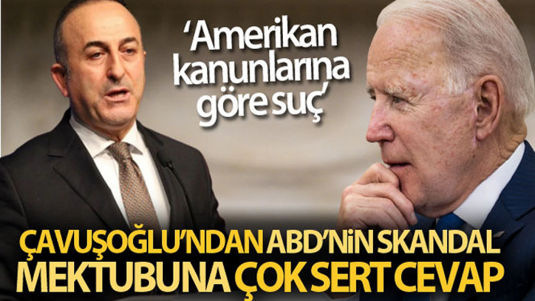 Dışişleri Bakanı Çavuşoğlu: ABD, Türkiye'yi suçlamak yerine kendi yanlış politikalarından vazgeçsin