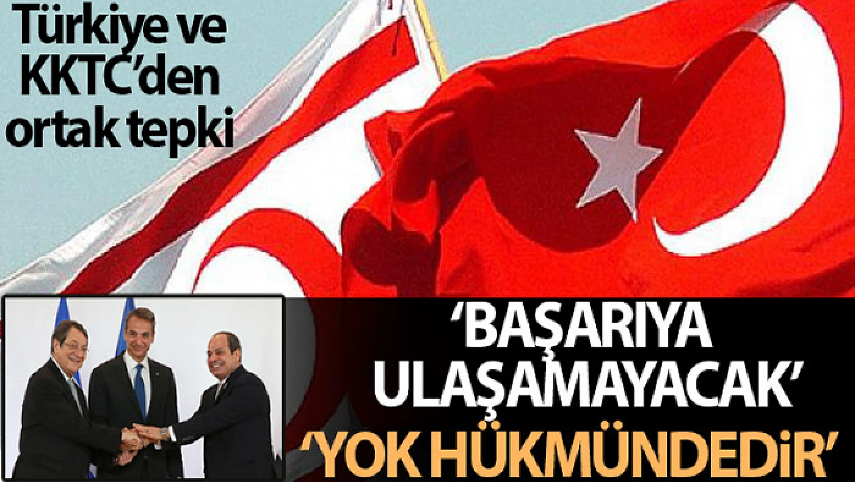 Türkiye ve KKTC'den ortak tepki