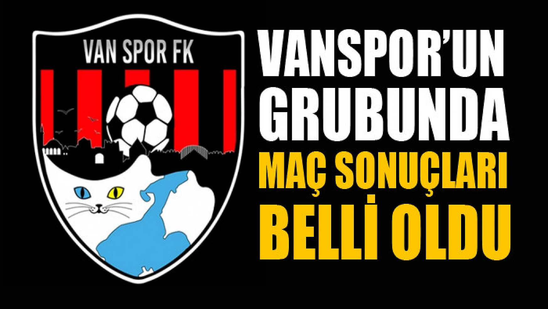 Vanspor'un grubunda maç sonuçları belli oldu