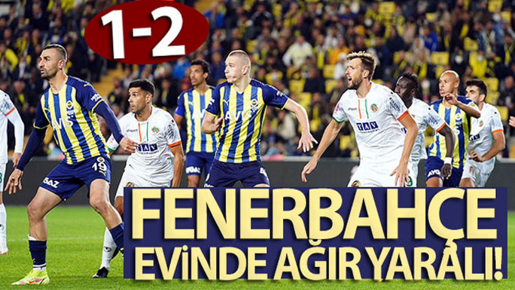 Fenerbahçe evinde ağır yaralı! Maç sonucu: Fenerbaçe 1-2 Alanyaspor