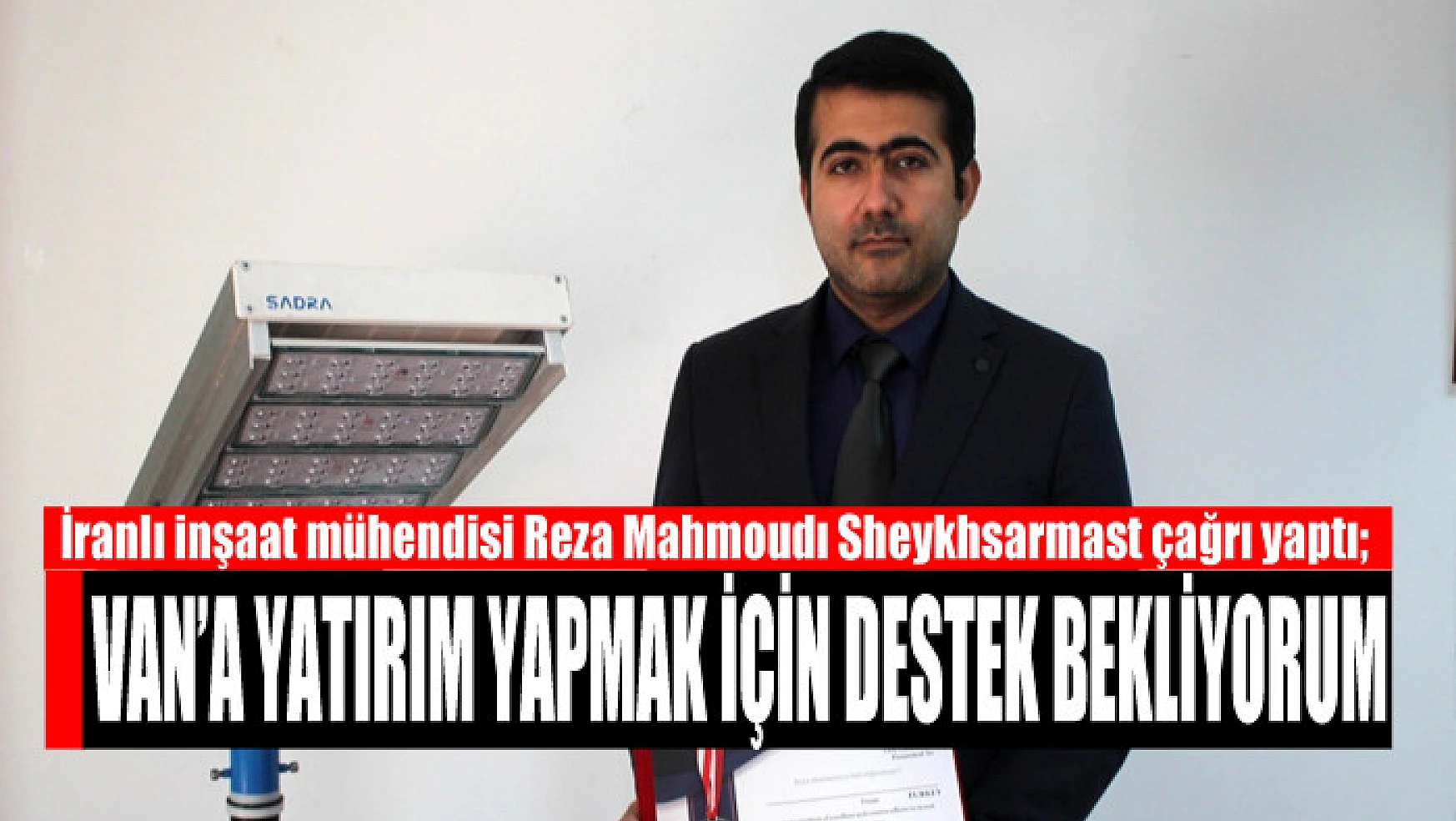 İranlı inşaat mühendisi Sheykhsarmast: Van'a yatırım yapmak için destek bekliyorum
