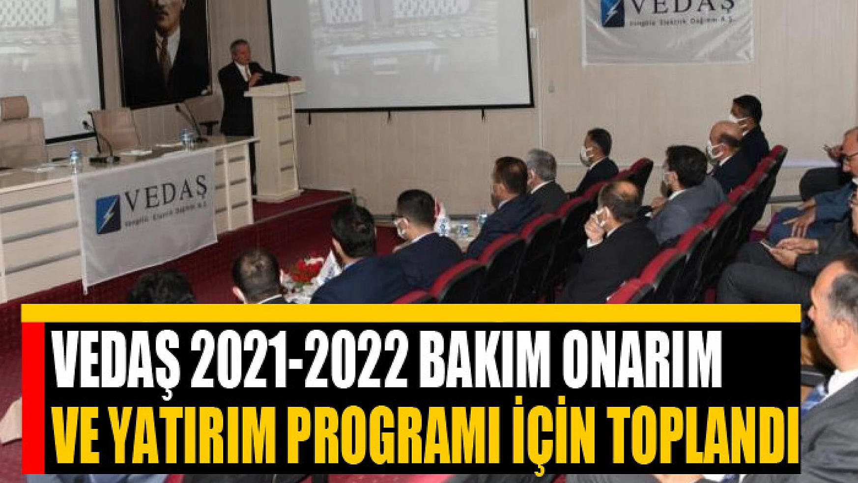 VEDAŞ 2021-2022 Bakım Onarım ve Yatırım Programı için toplandı