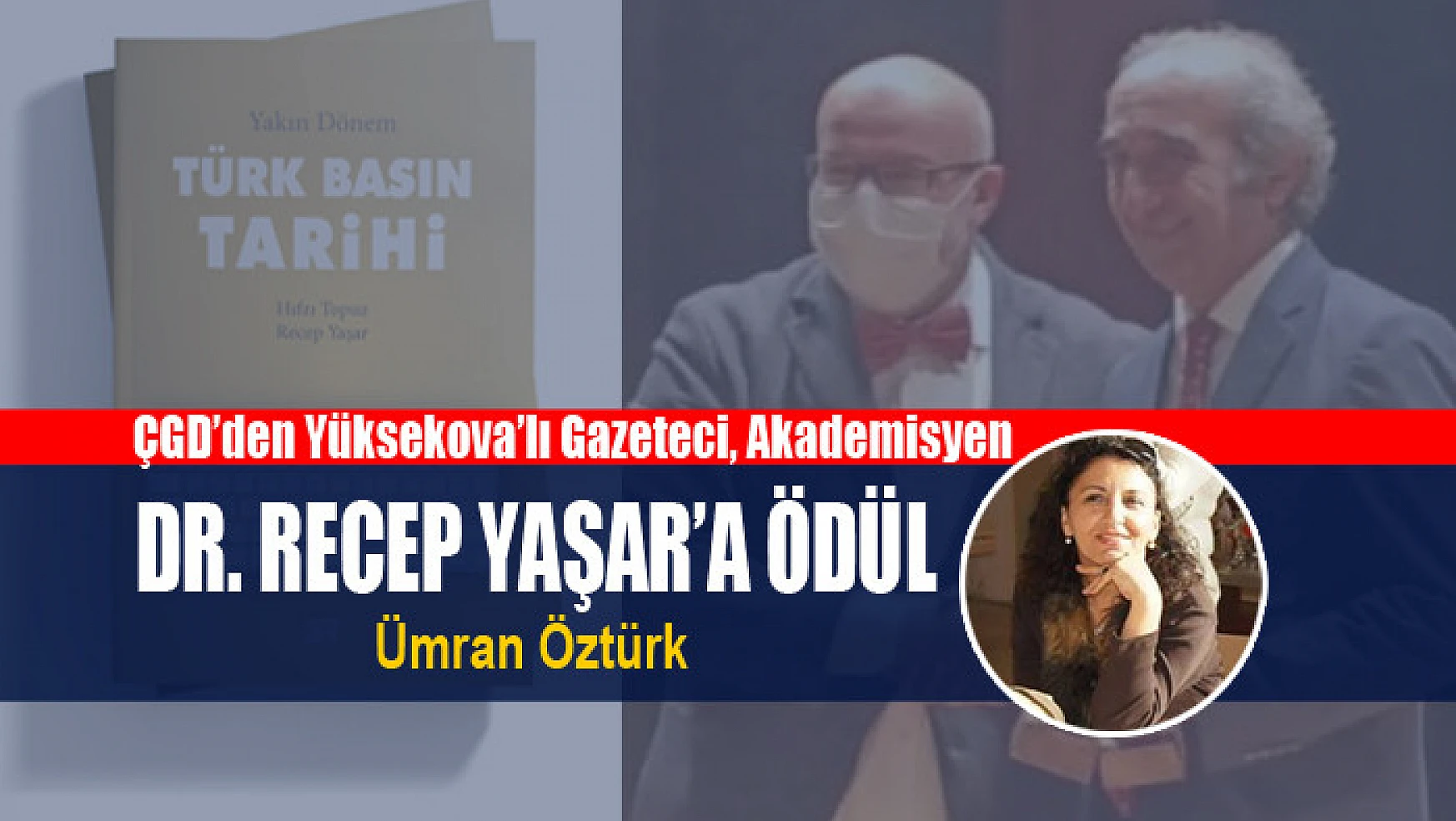 ÇGD'den Yüksekova'lı Gazeteci, Akademisyen Dr. Recep Yaşar'a Ödül