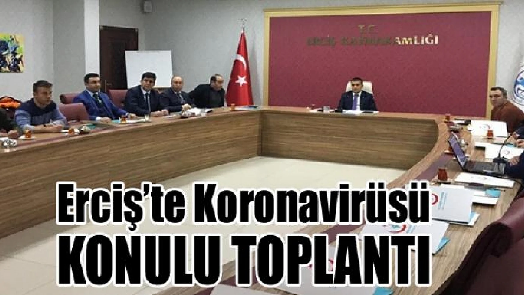 Erciş'te Koronavirüsü konulu toplantı