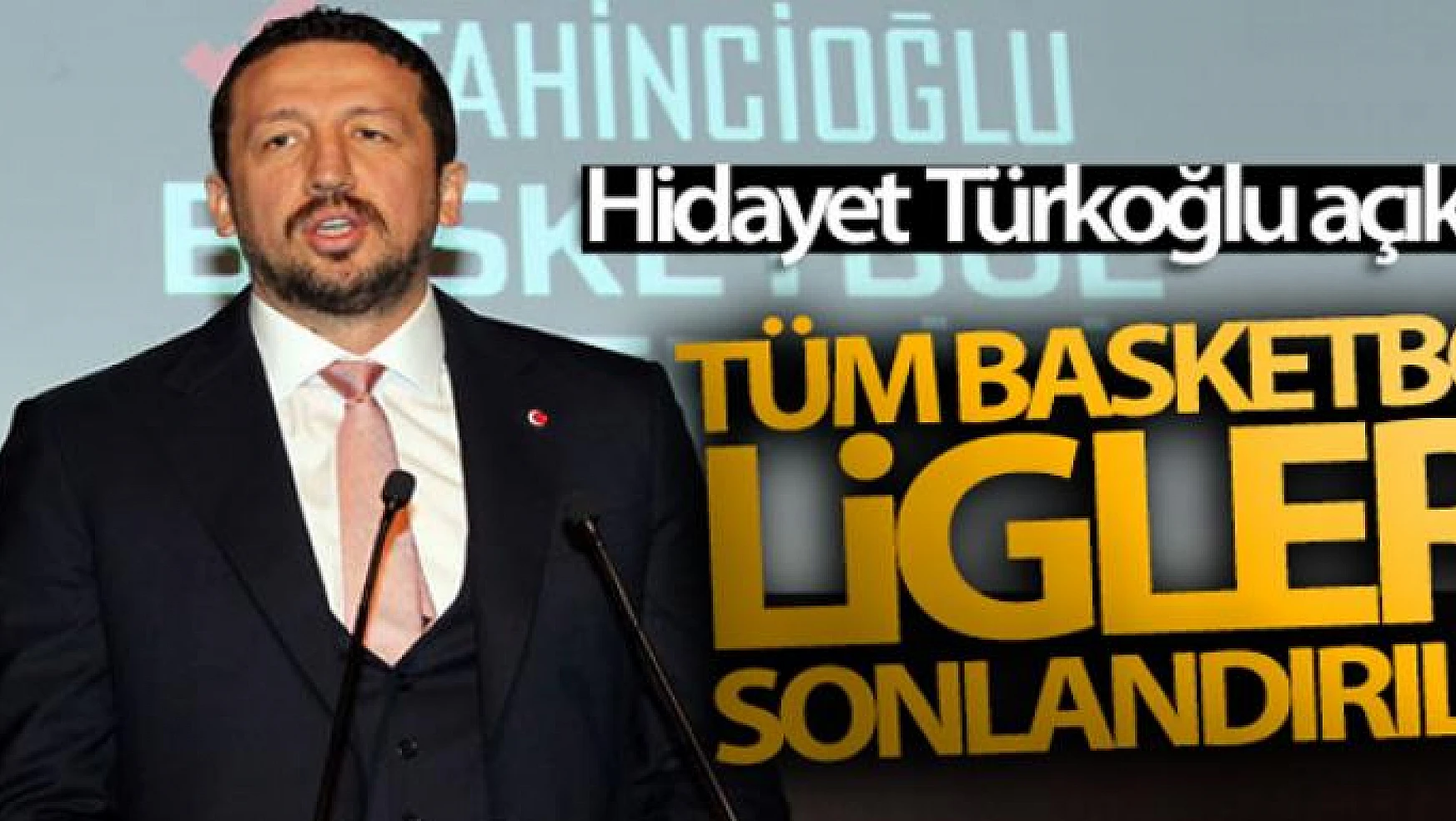 Hidayet Türkoğlu: 'Tüm basketbol ligleri sonlandırıldı, şampiyon ilan edilmeyecek'