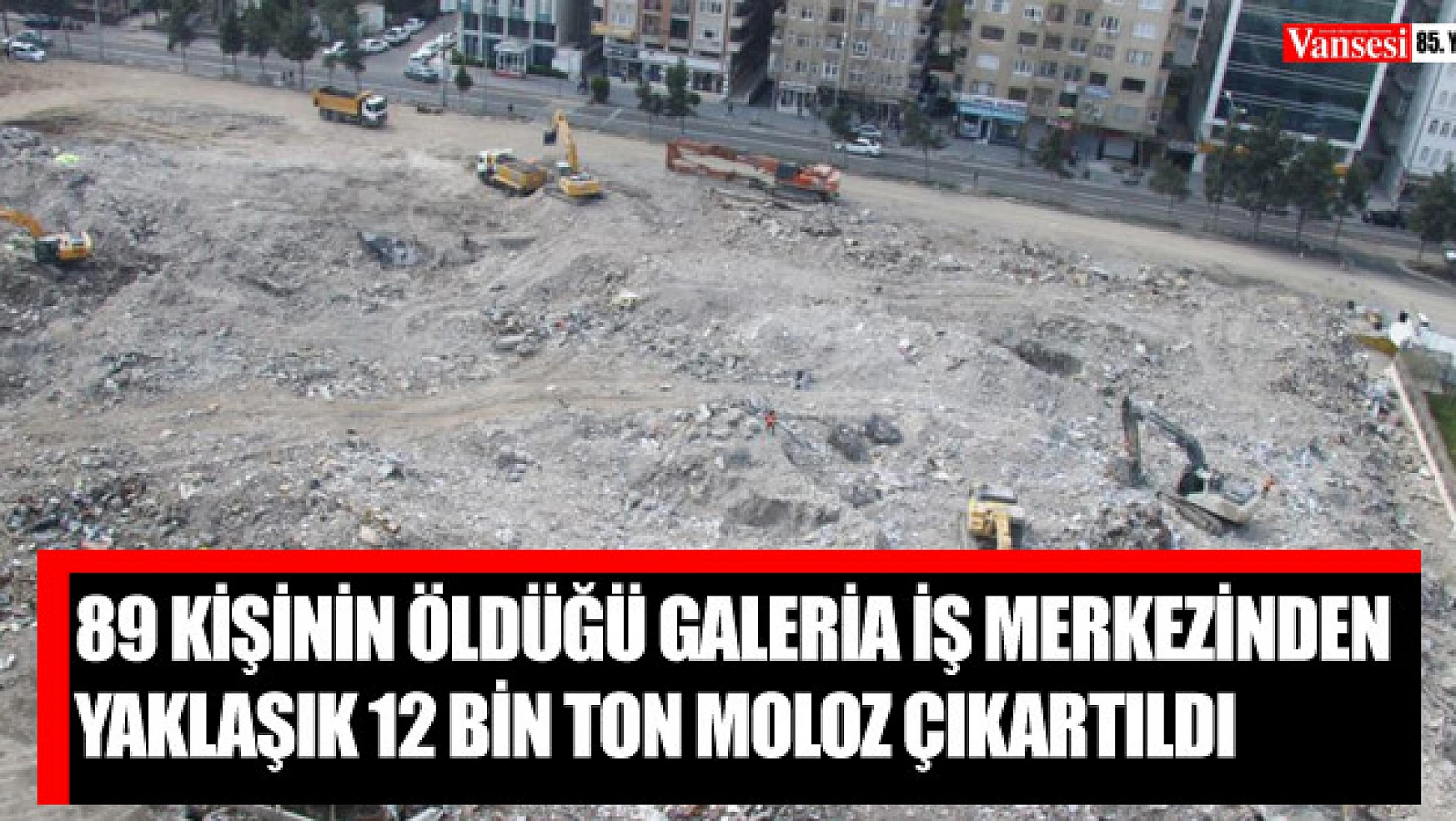 89 kişinin öldüğü Galeria İş Merkezinden yaklaşık 12 bin ton moloz çıkartıldı