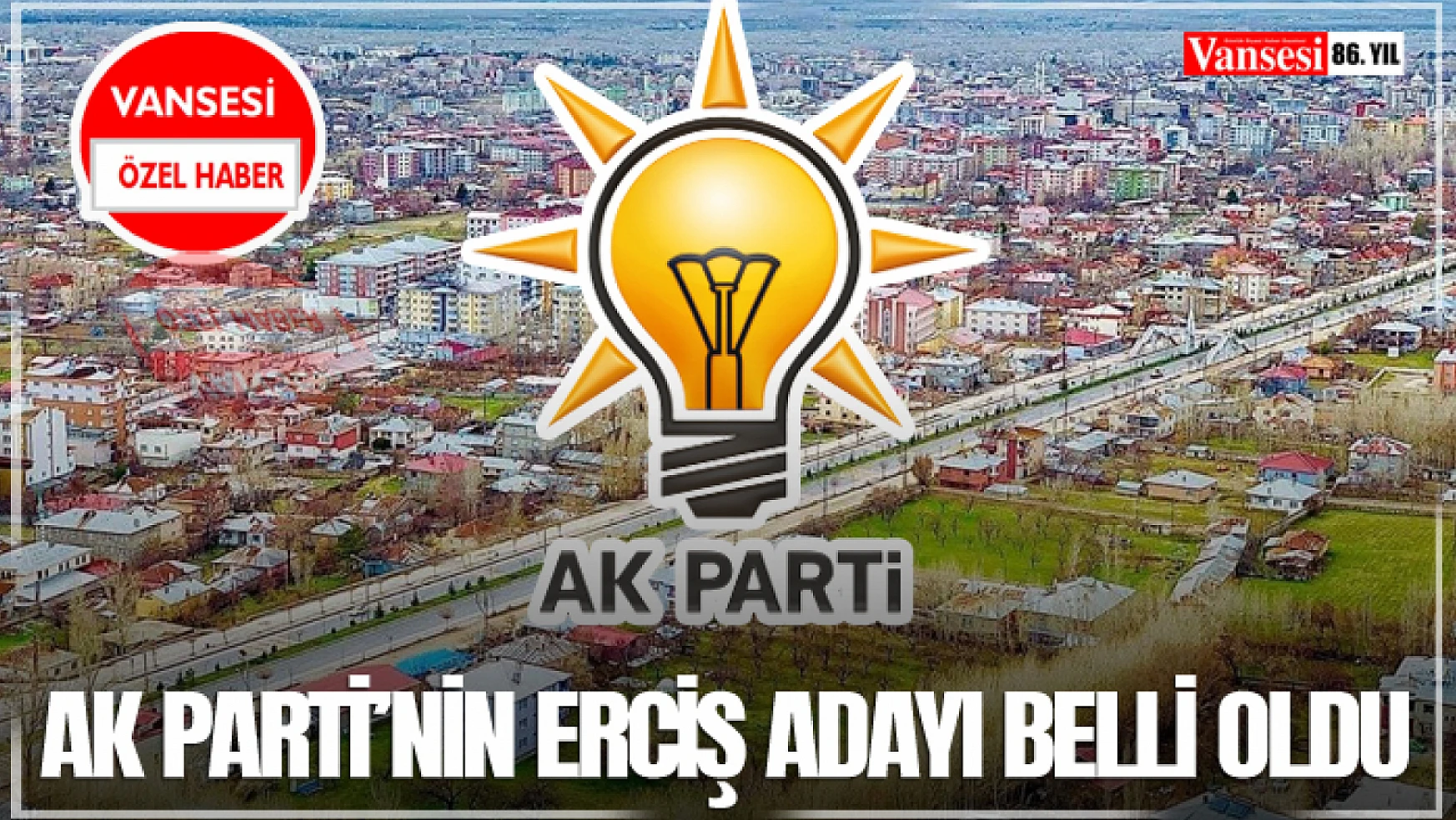 AK Parti'nin Erciş Adayı Belli Oldu