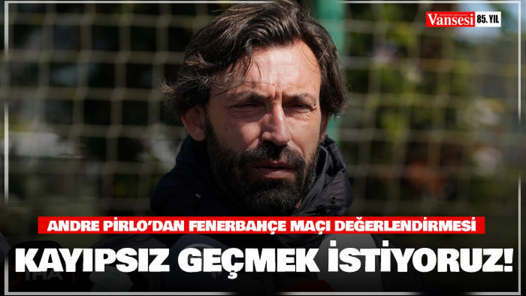 Andrea Pirlo: 'Fenerbahçe maçını kayıpsız geçmek istiyoruz'