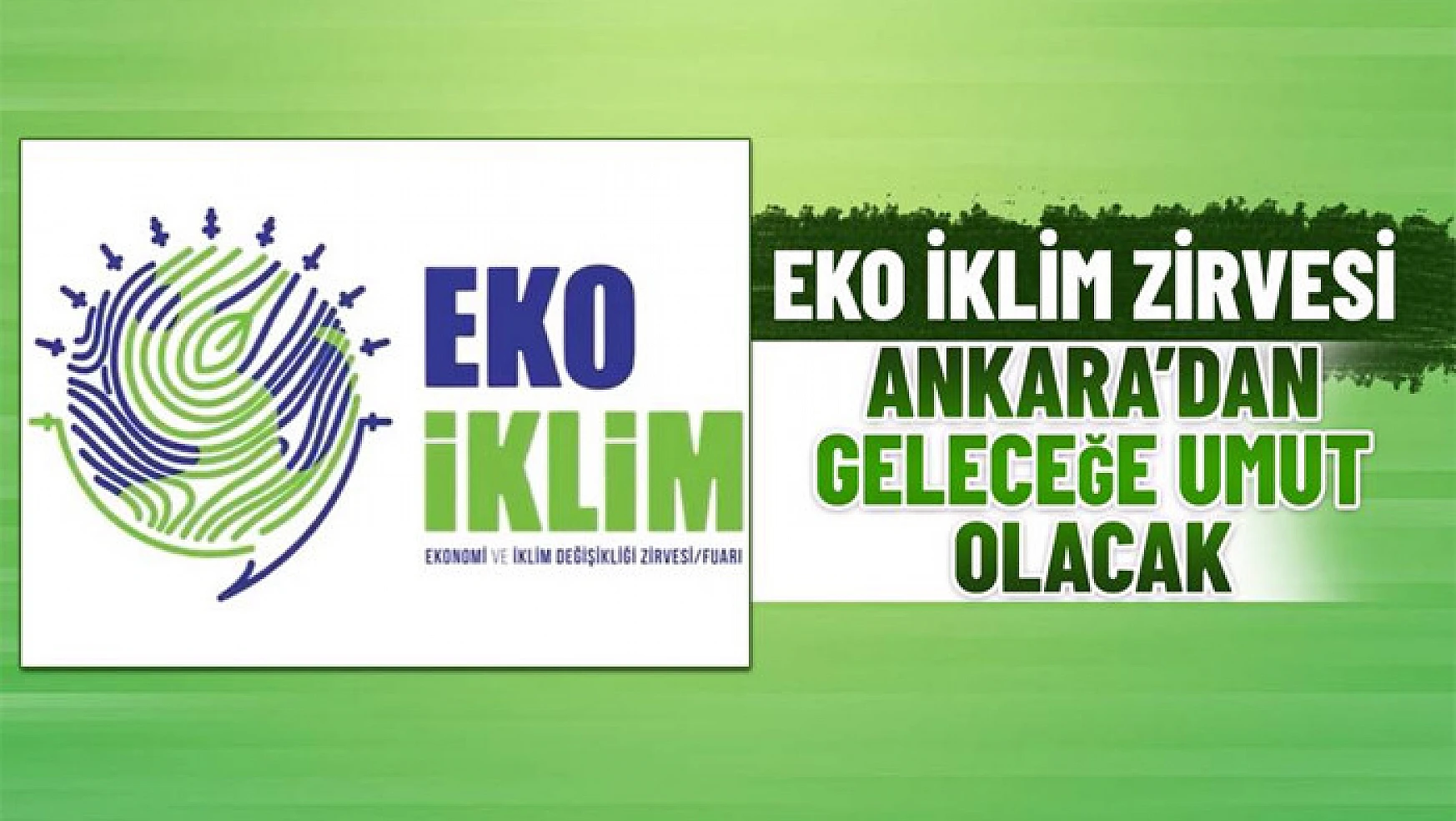 Ankara'da Eko İklim Zirvesi gerçekleştirilecek