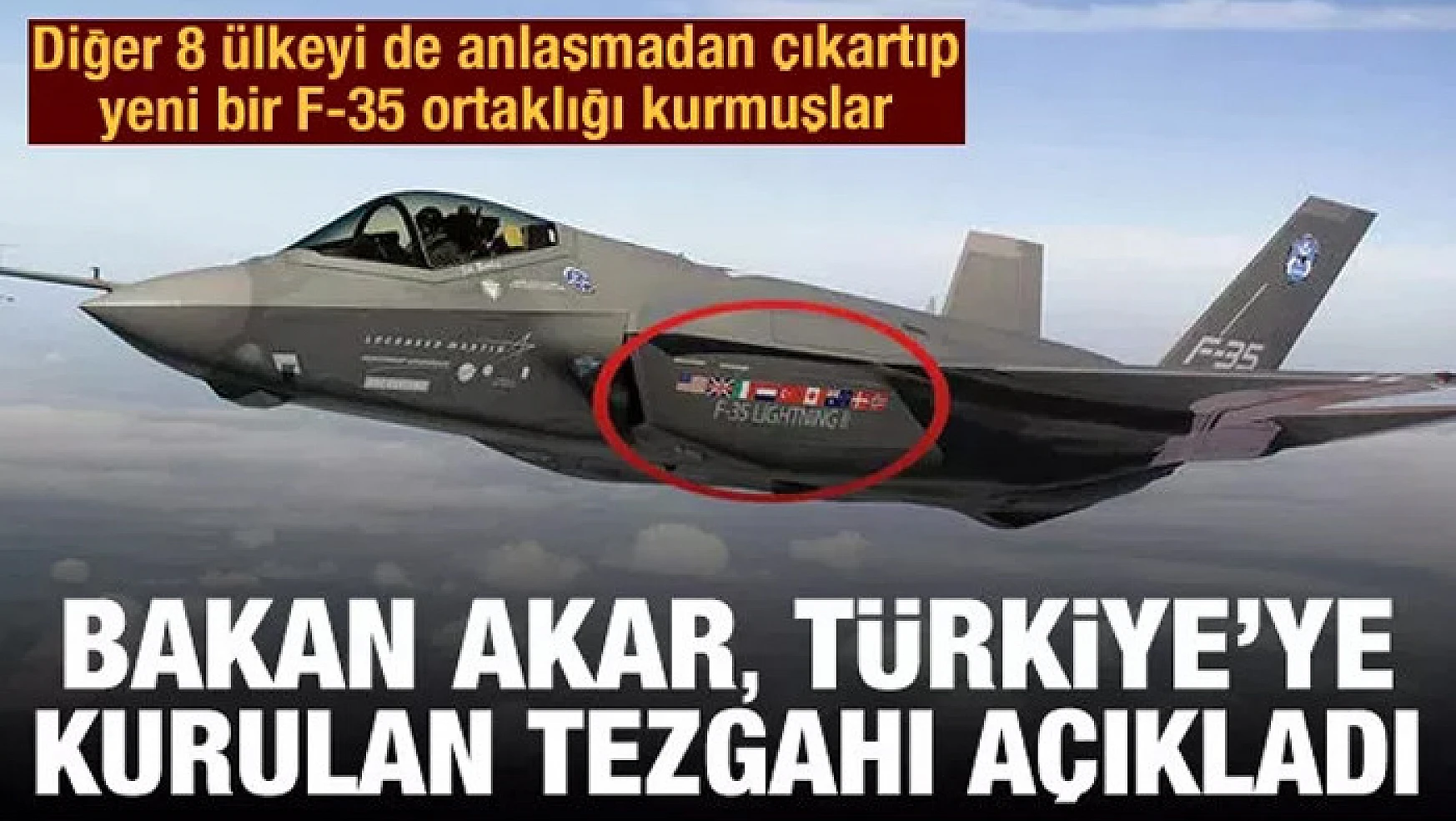 Bakan Akar, ABD'nin F-35 oyununu açıkladı! Diğer 8 ülkeyi de anlaşmadan çıkartıp...