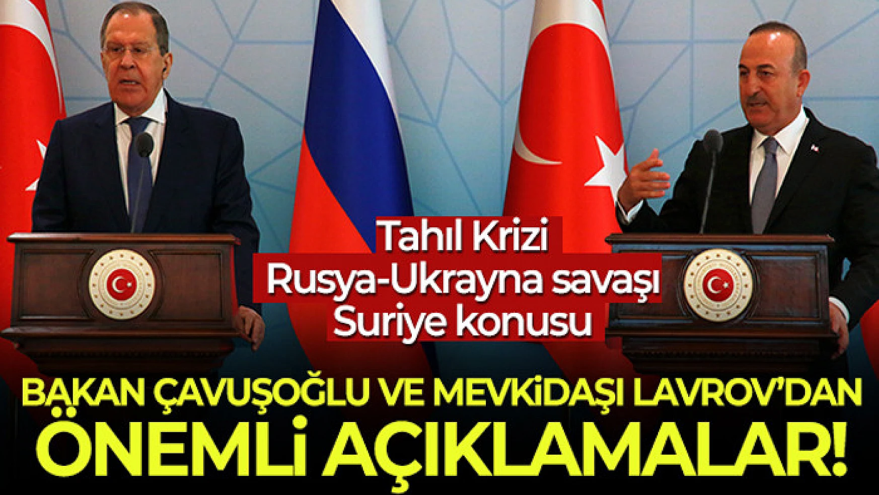 Bakan Çavuşoğlu ve mevkidaşı Lavrov'dan ortak açıklamalar!