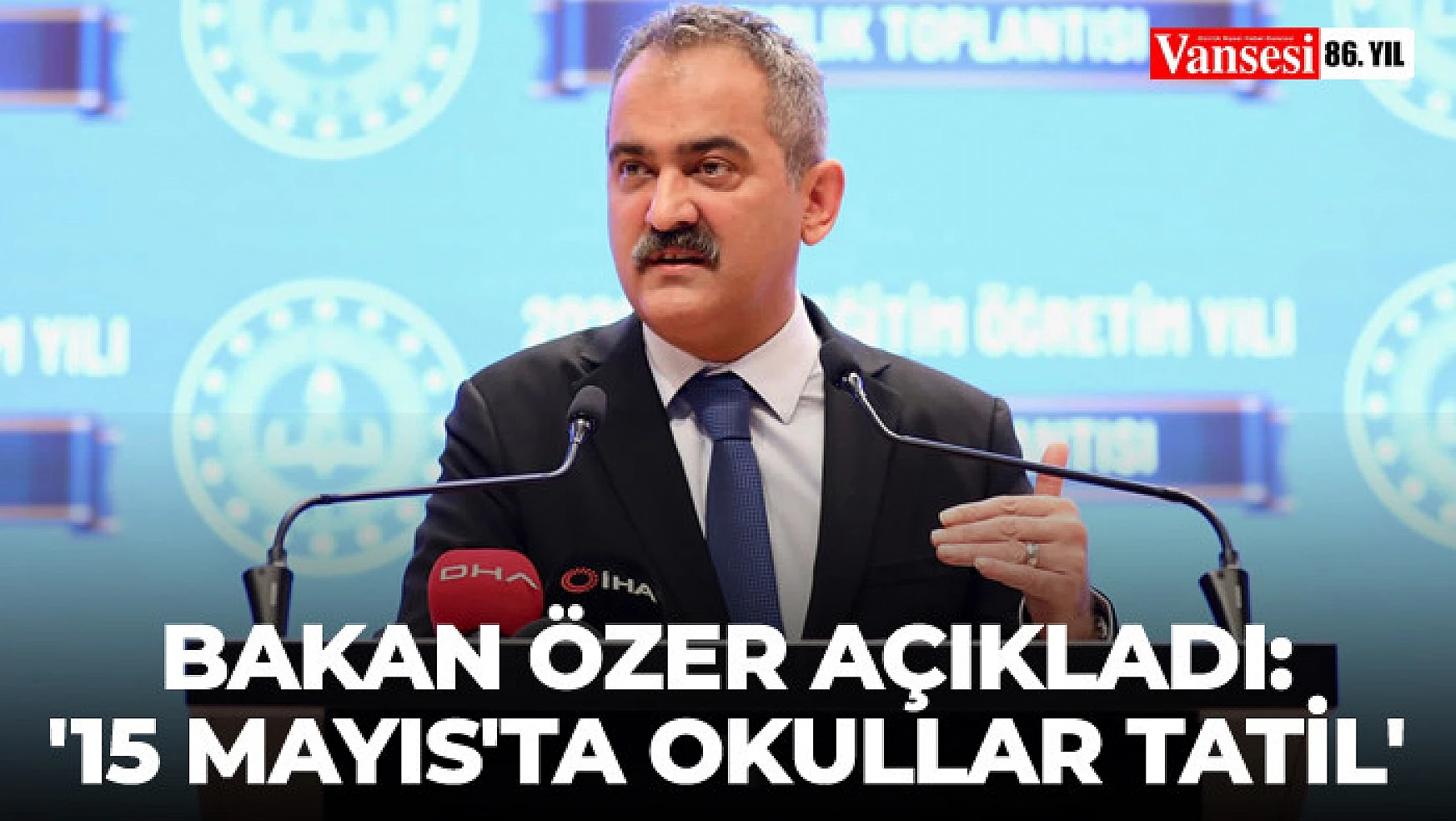 Bakan Özer açıkladı: '15 Mayıs'ta okullar tatil'