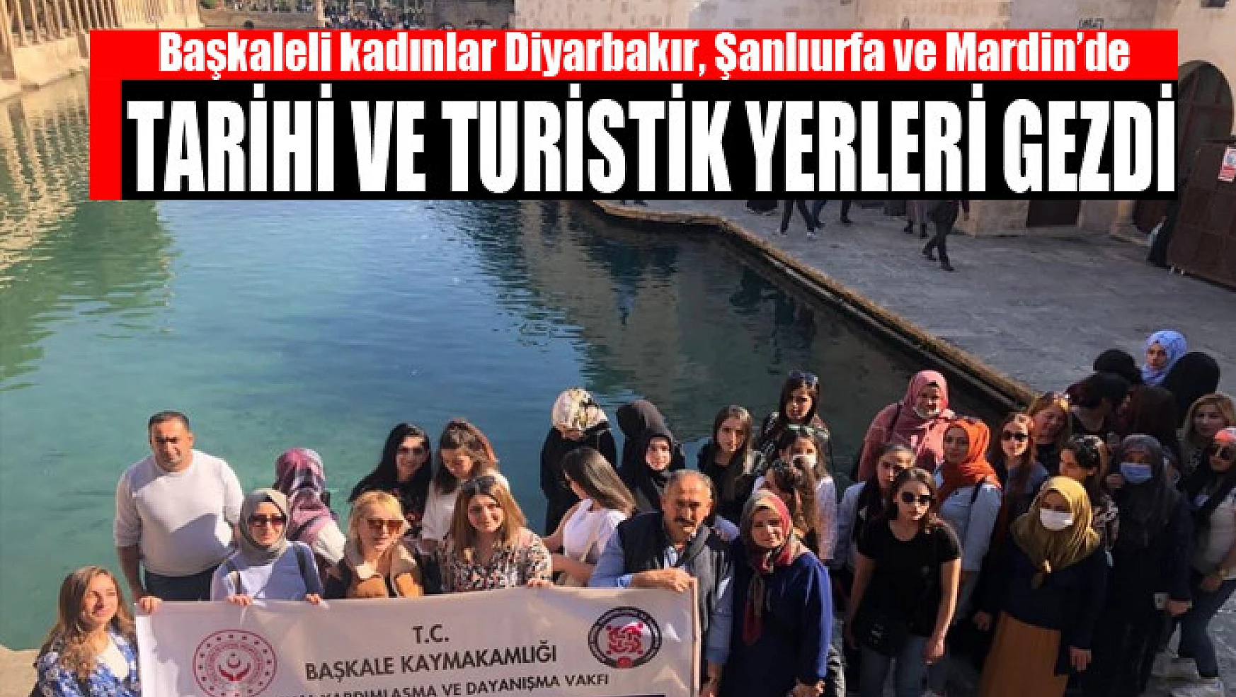 Başkaleli kadınlar Diyarbakır, Şanlıurfa ve Mardin'i gezdi