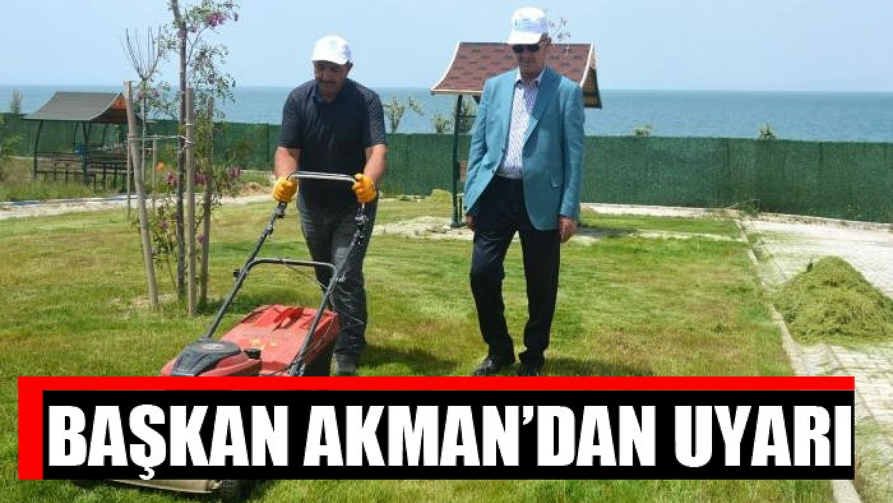 Başkan Akman'dan uyarı