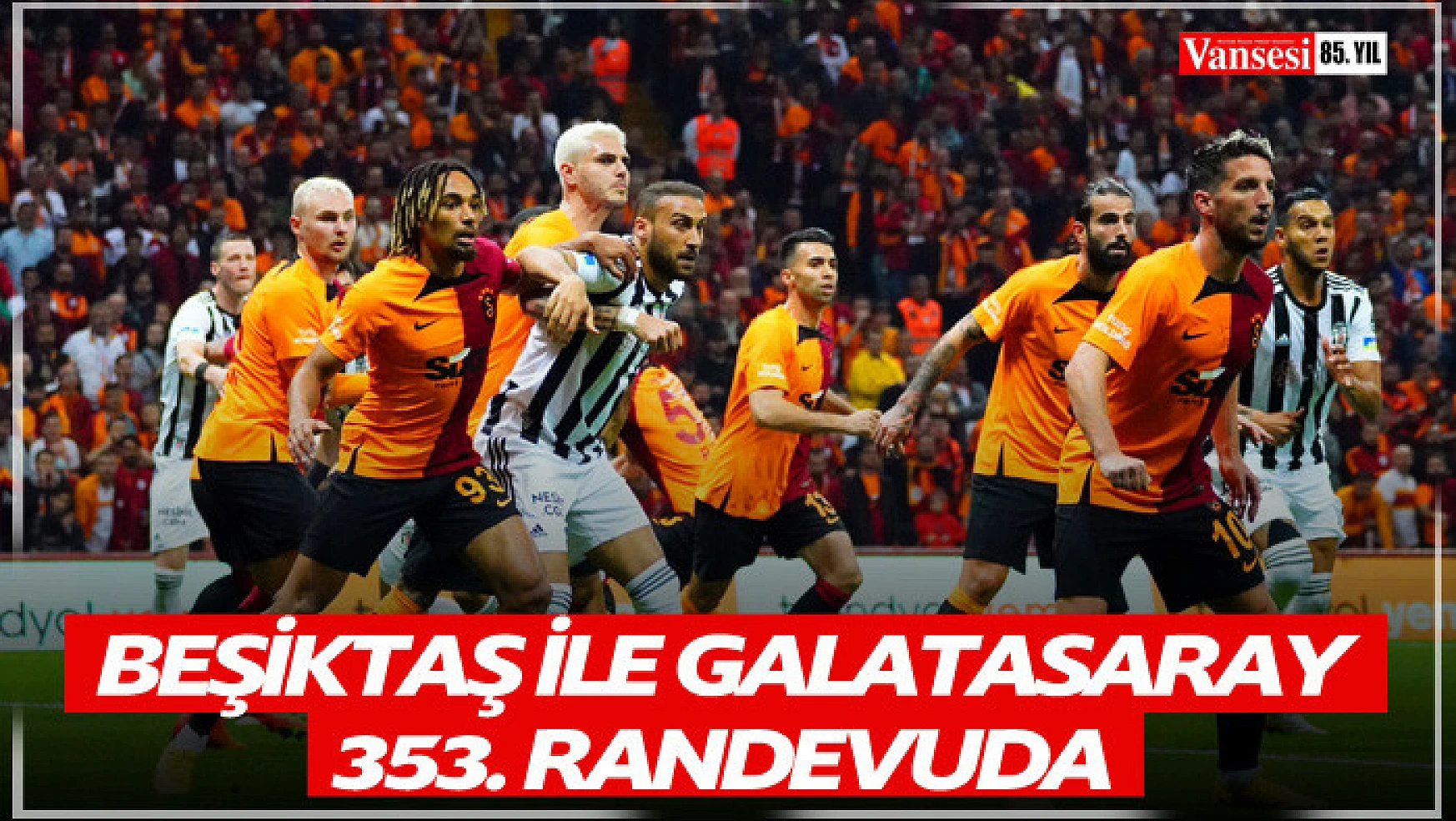Beşiktaş ile Galatasaray 353. randevuda
