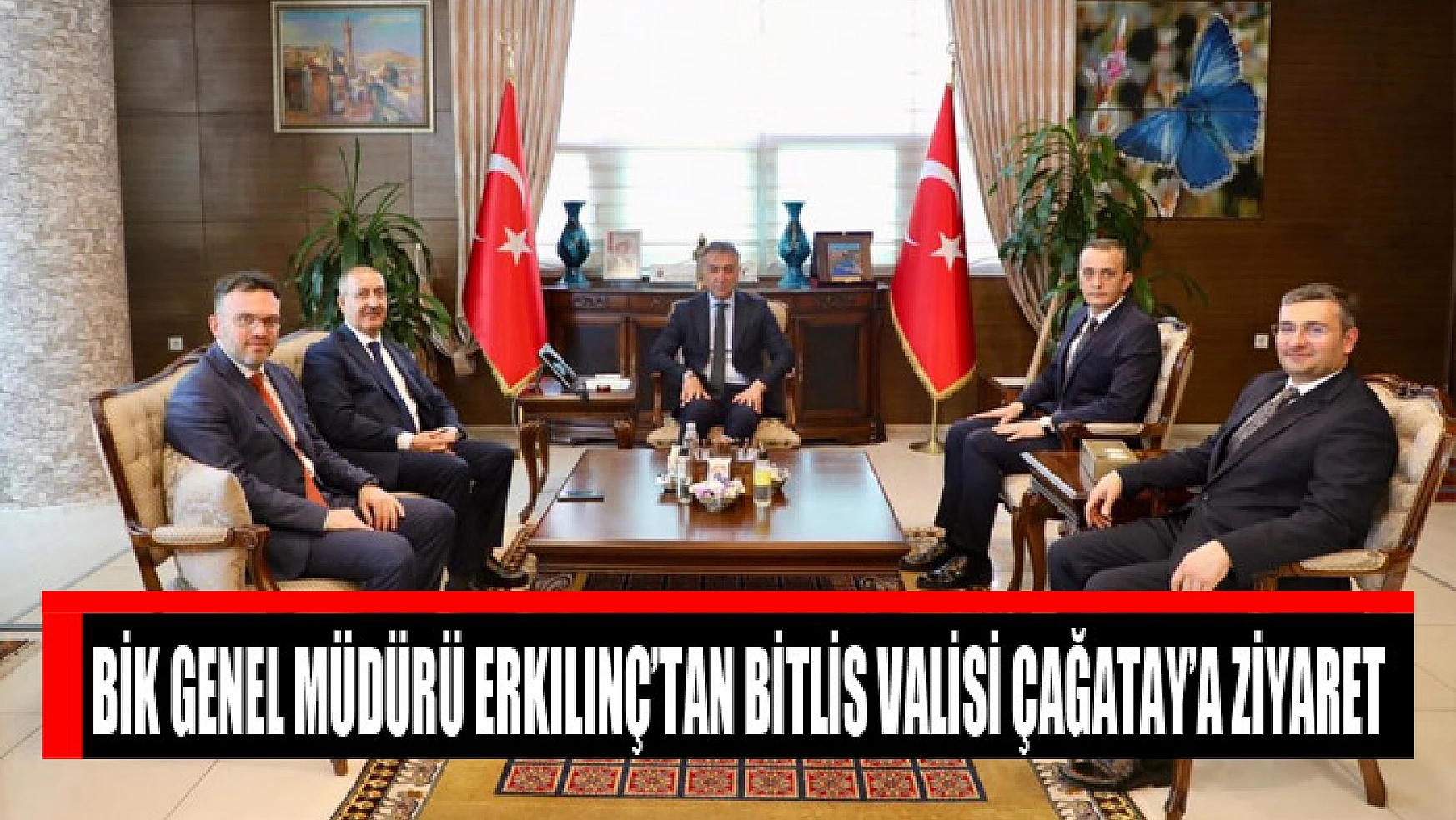 BİK Genel Müdürü Erkılınç'tan Bitlis Valisi Çağatay'a ziyaret