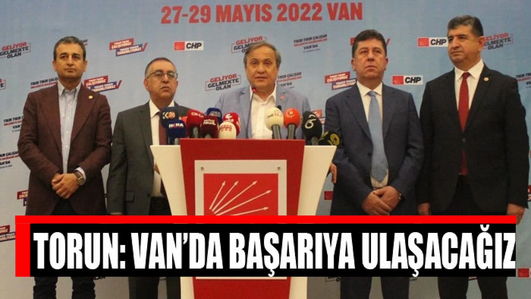 CHP Genel Başkan Yardımcısı Seyit Torun: Van'da başarıya ulaşacağız