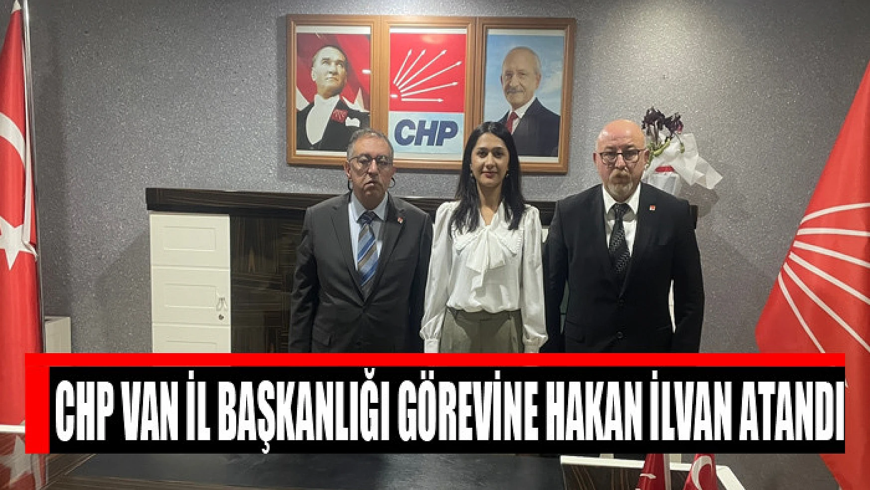 CHP Van İl Başkanlığı görevine Hakan İlvan atandı