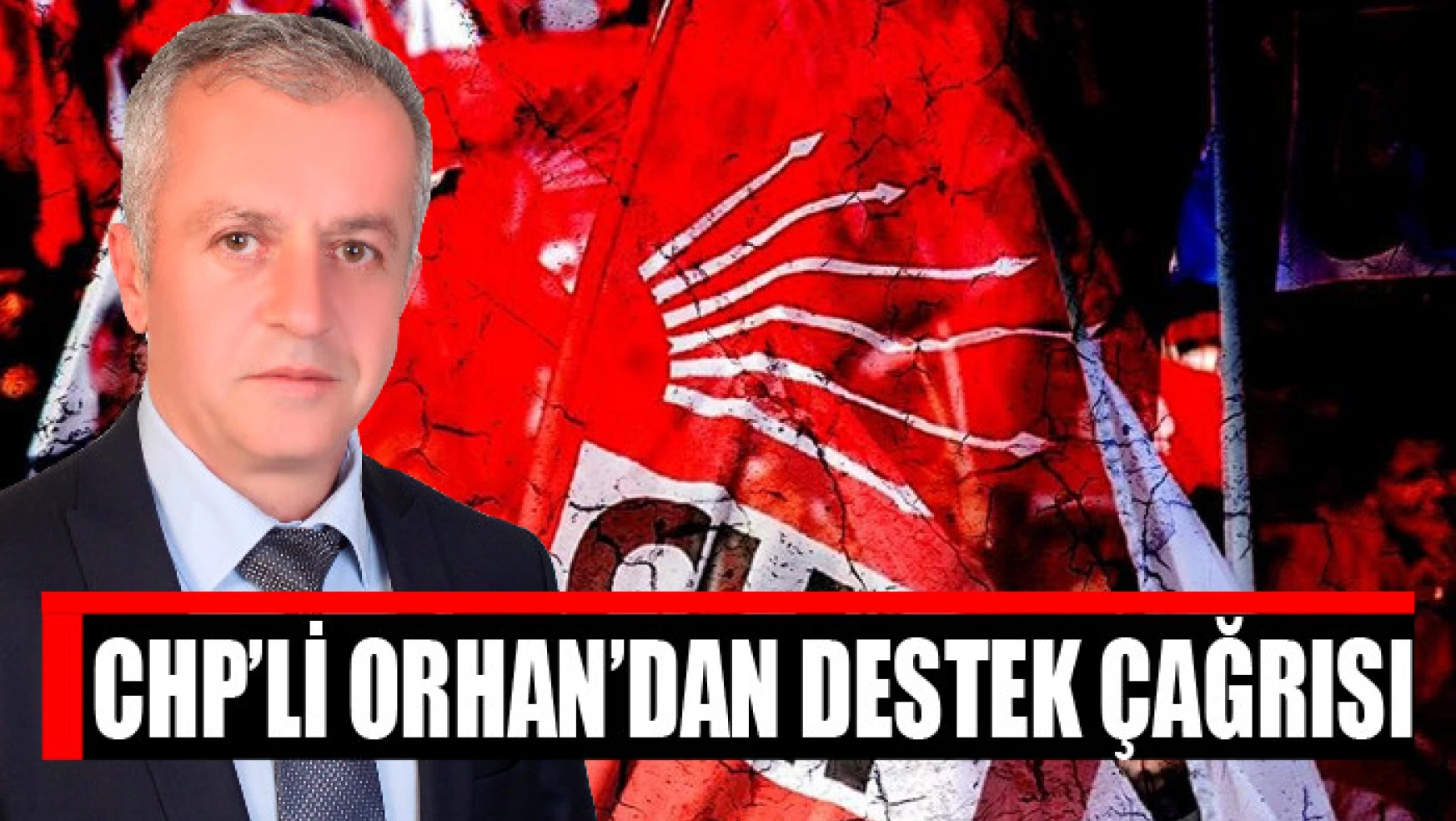 CHP'li Orhan'dan destek çağrısı