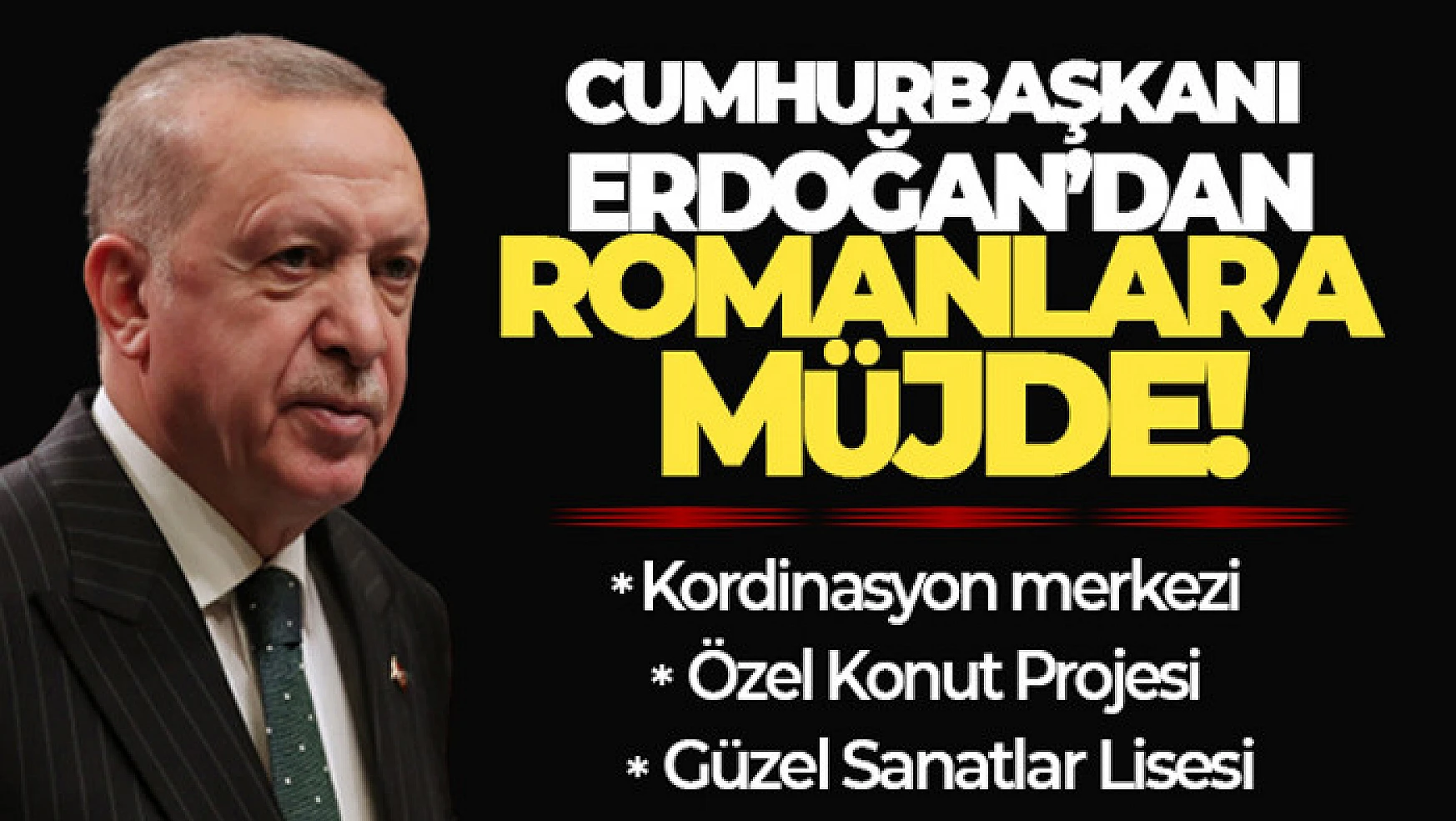 Cumhurbaşkanı Erdoğan: 'İçişleri Bakanlığımız bünyesinde bir Roman Koordinasyon Merkezi kuruyoruz'