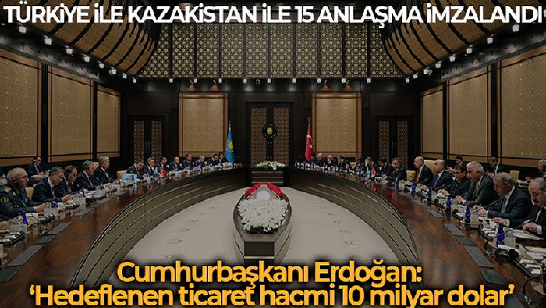 Cumhurbaşkanı Erdoğan: Kazakistan'da hedeflenen ticaret hacmi 10 milyar dolar
