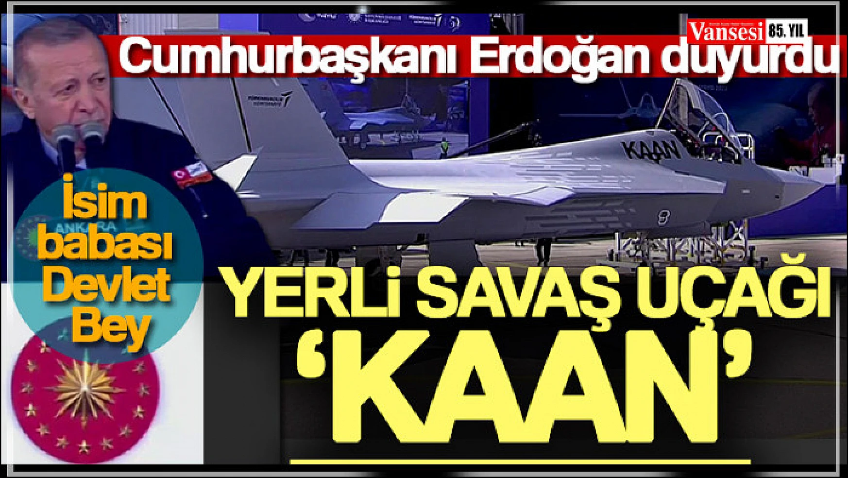 Cumhurbaşkanı Erdoğan yerli savaş uçağının adının 'KAAN' olduğunu açıkladı