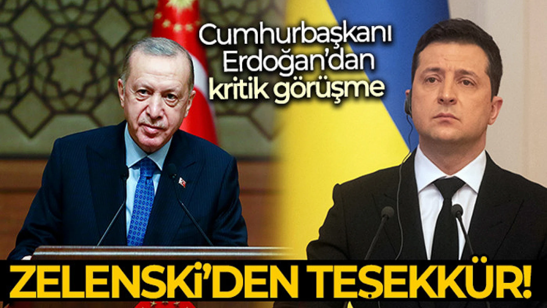 Cumhurbaşkanı Erdoğan, Zelenskiy ile görüştü!