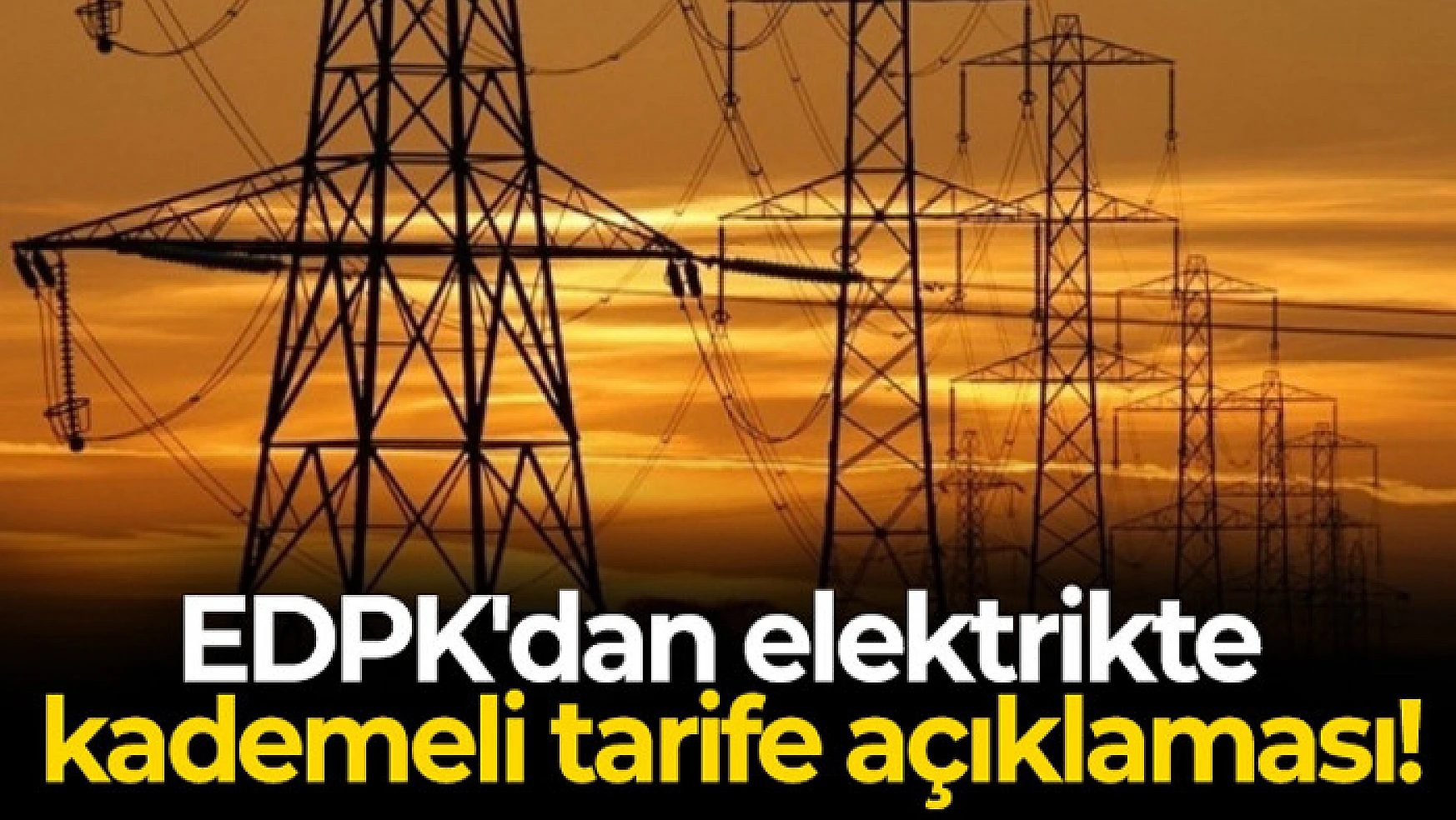 EDPK'dan elektrikte kademeli tarife açıklaması