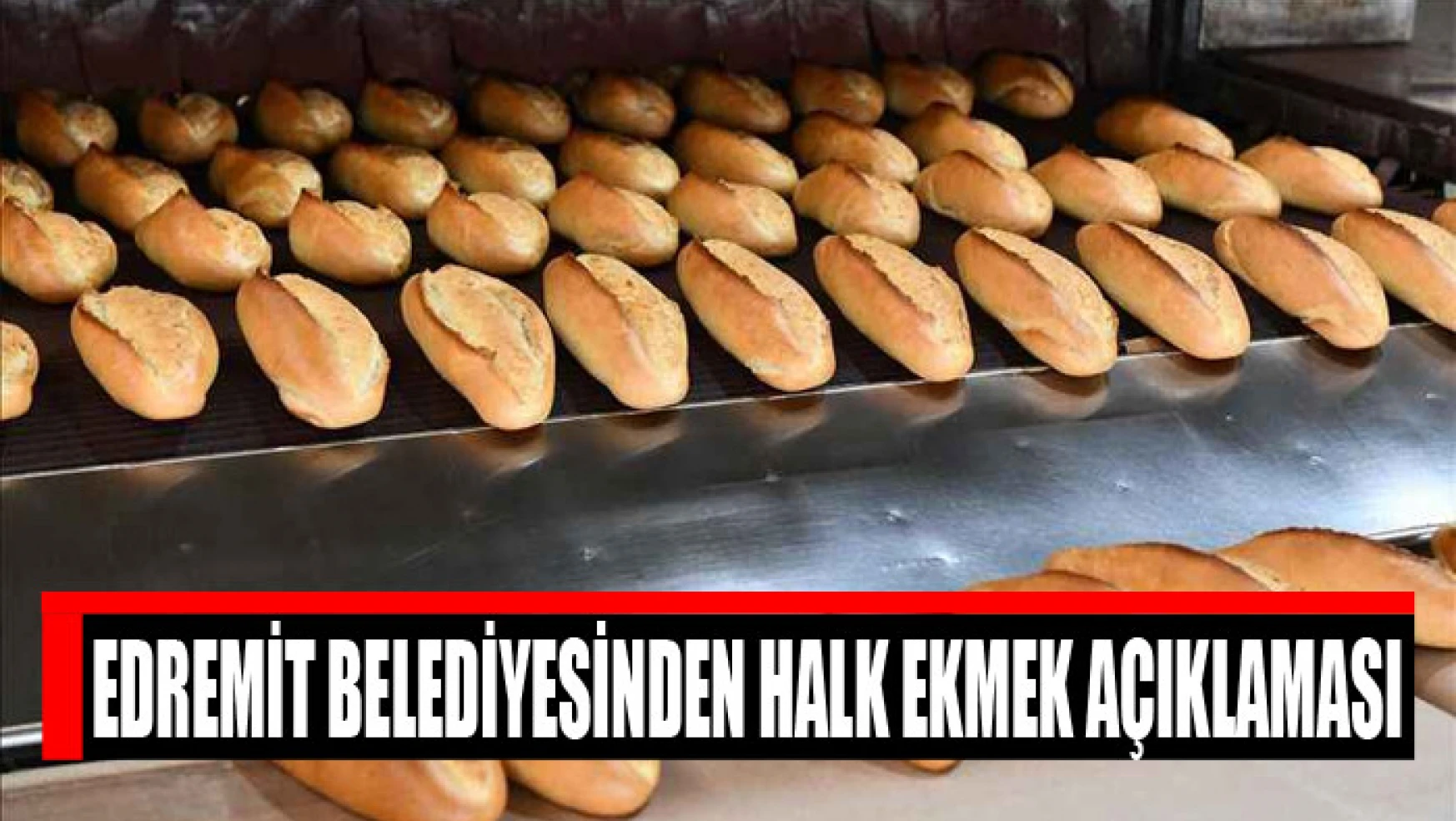 Edremit Belediyesinden halk ekmek açıklaması