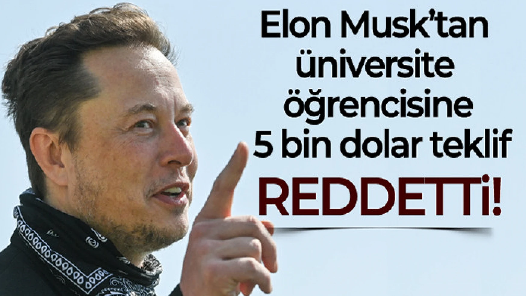 Elon Musk'tan üniversite öğrencisine 5 bin dolar teklif