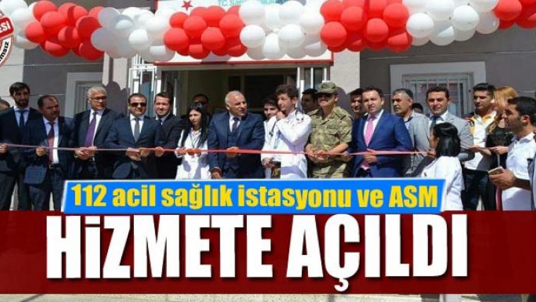 Erciş'te 112 acil sağlık istasyonu ve aile sağlık merkezi açıldı