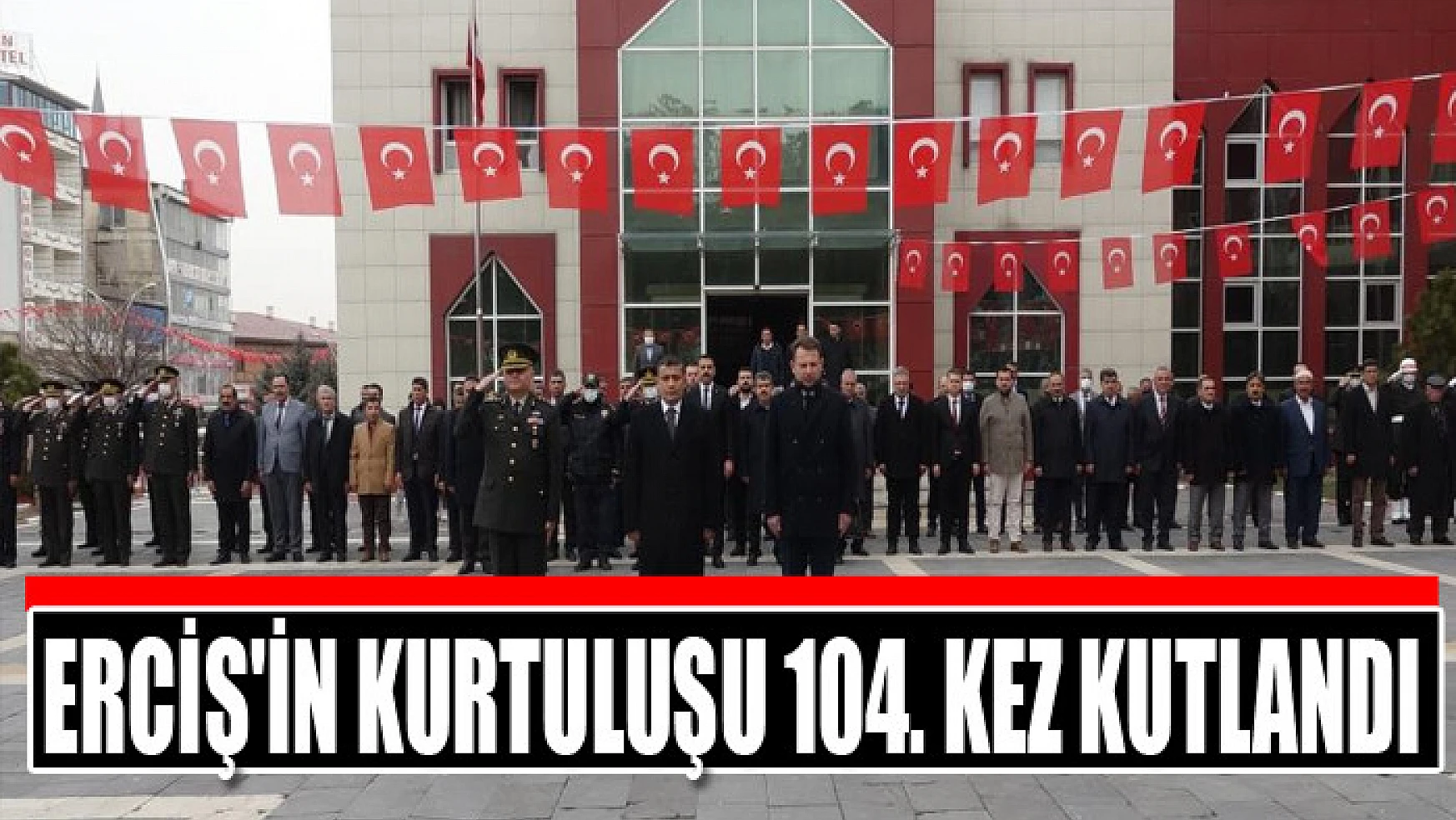 ERCİŞ'İN KURTULUŞU 104. KEZ KUTLANDI