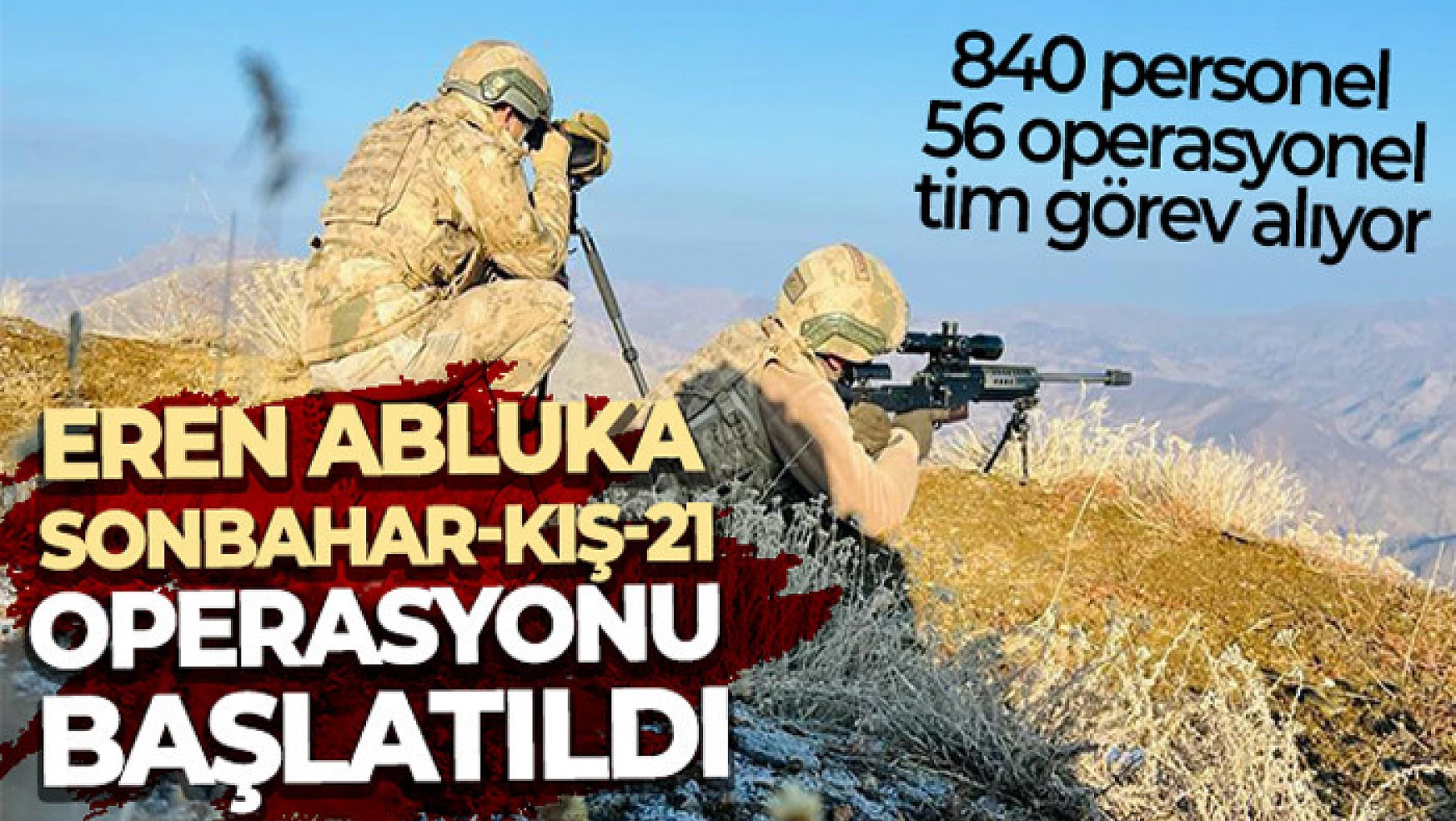'Eren Abluka Sonbahar-Kış-21 Şehit Jandarma Uzman Çavuş Mehmet Çelik Operasyonu' başlatıldı