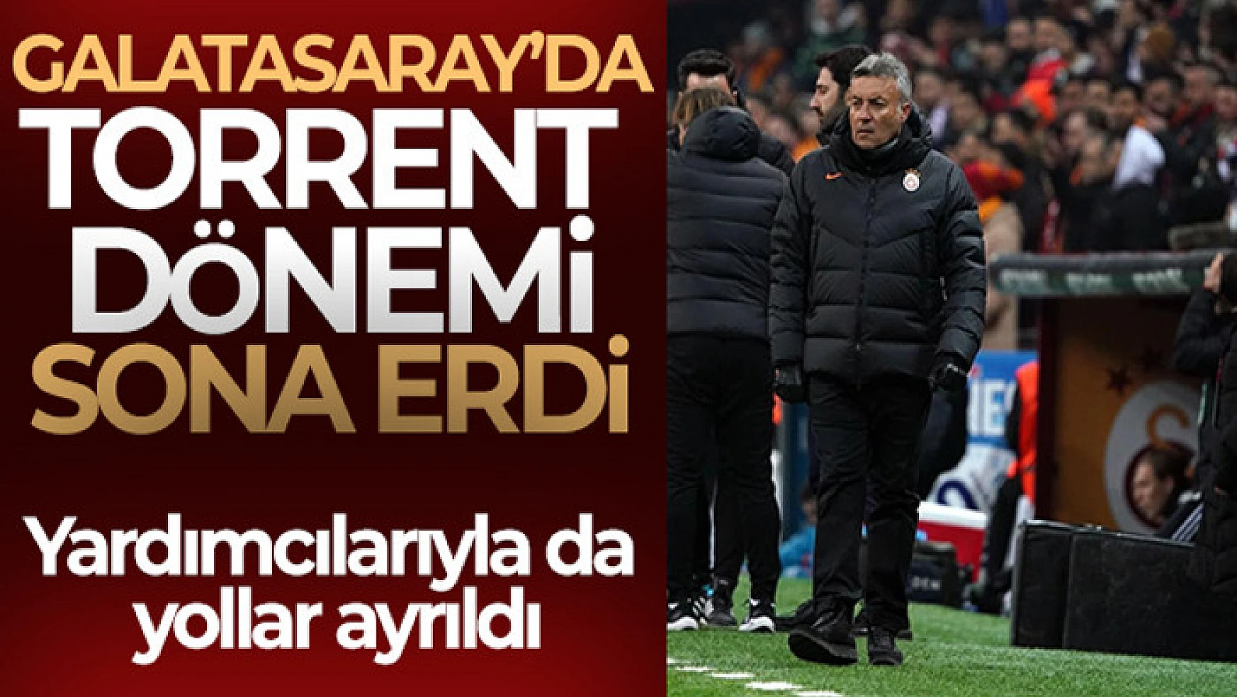 Galatasaray'da Torrent dönemi sona erdi