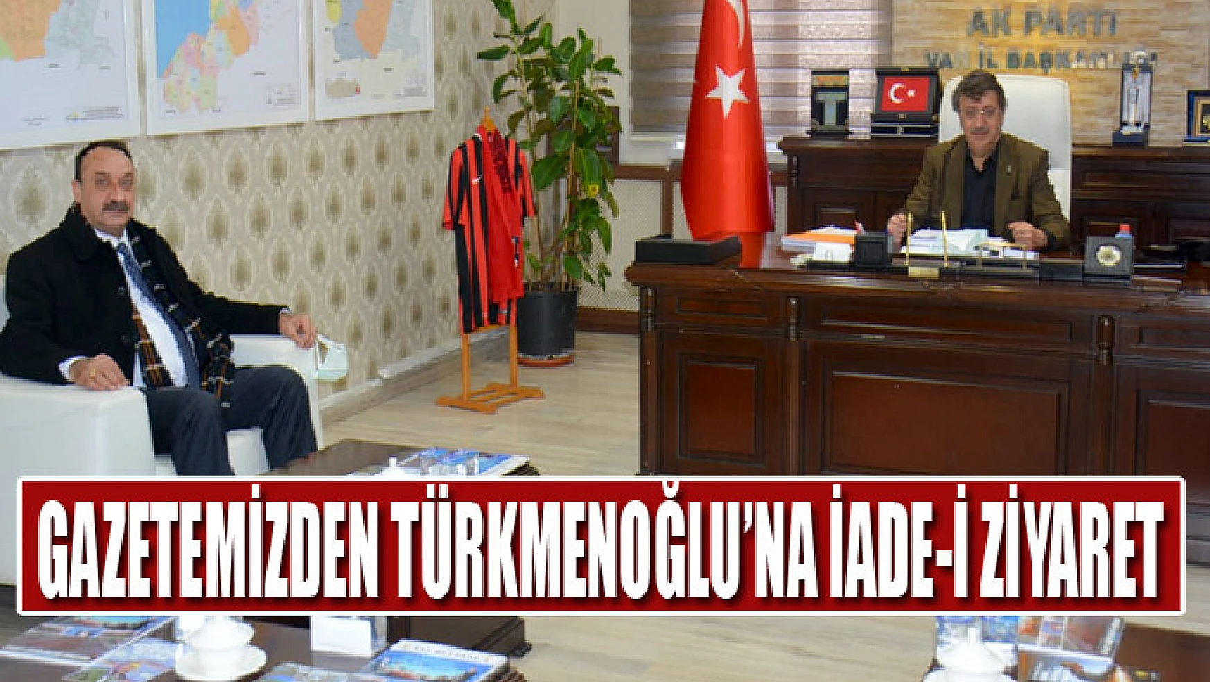 Gazetemizden Türkmenoğlu'na iade-i ziyaret