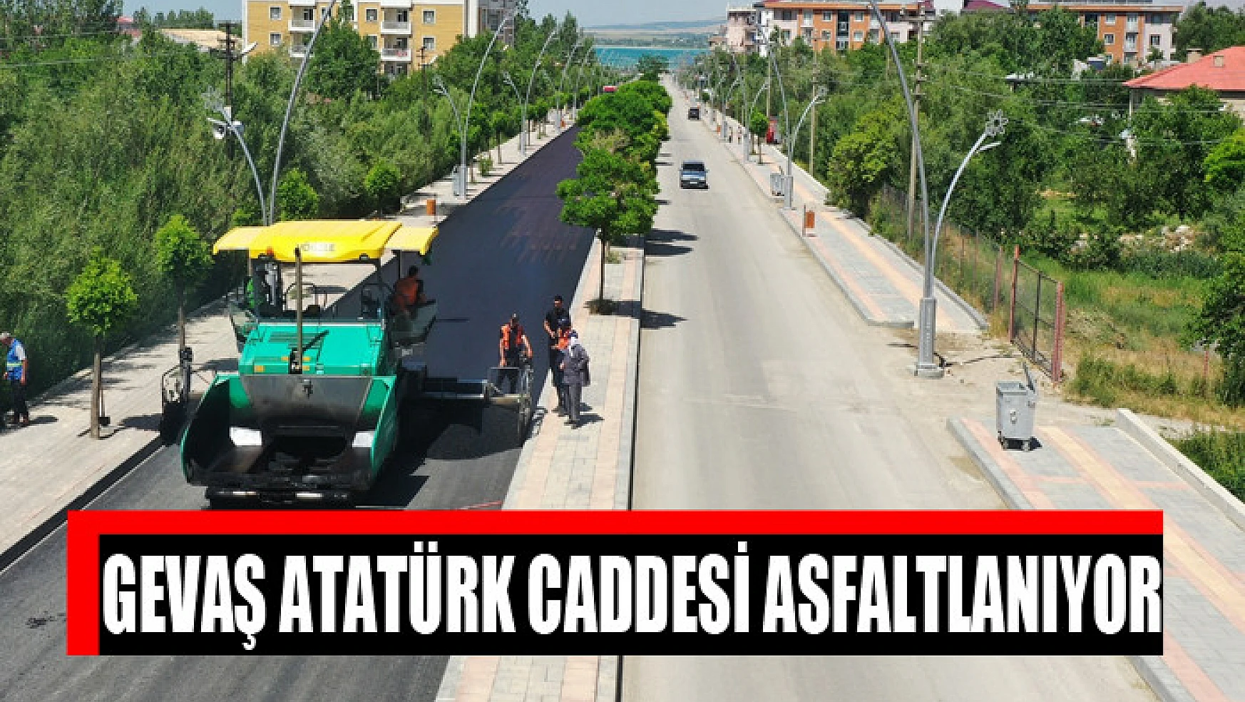 Gevaş Atatürk Caddesi asfaltlanıyor