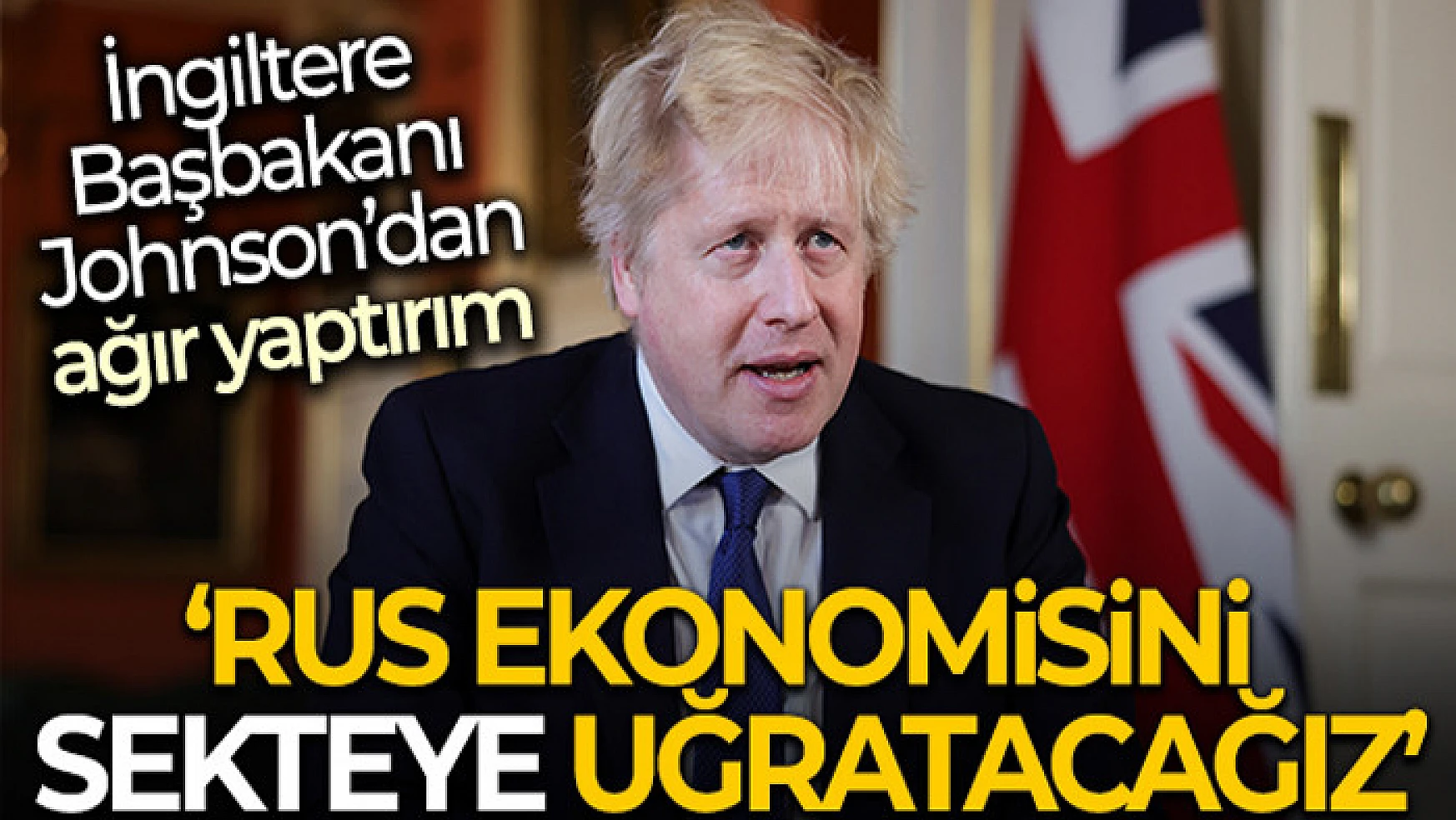 İngiltere Başbakanı Johnson: 'Rus ekonomisini sekteye uğratacağız'