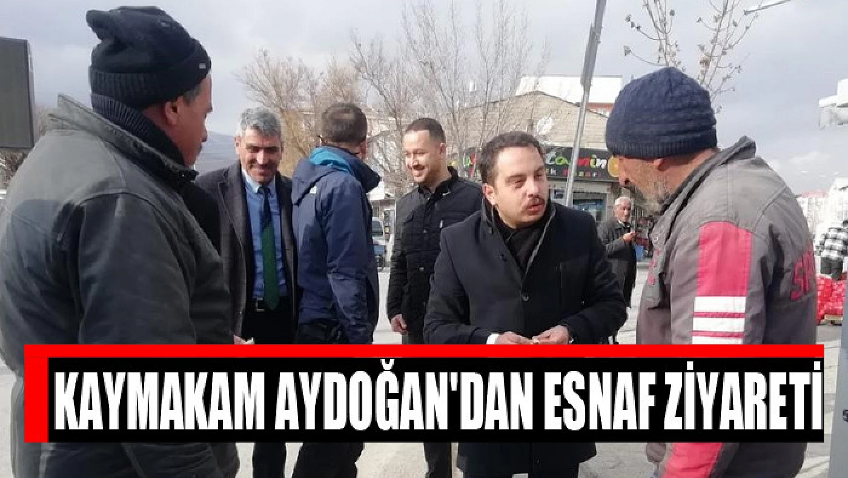 Kaymakam Aydoğan'dan esnaf ziyareti