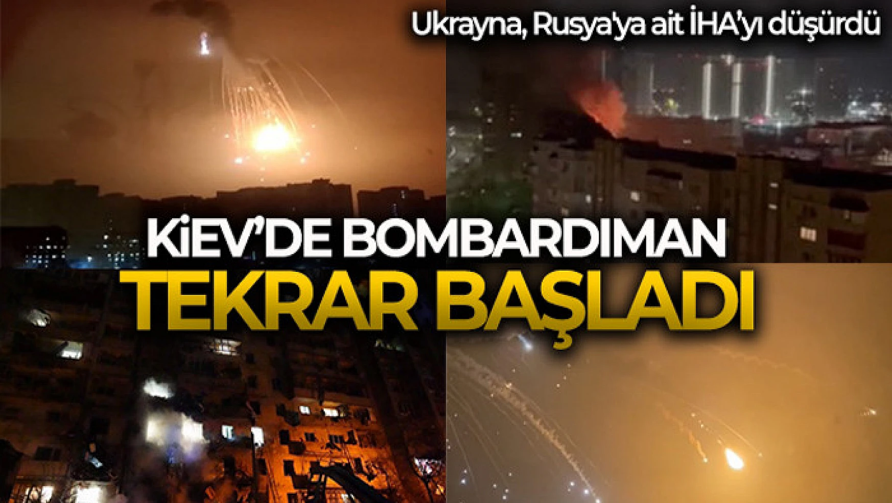 Kiev'de bombardıman tekrar başladı