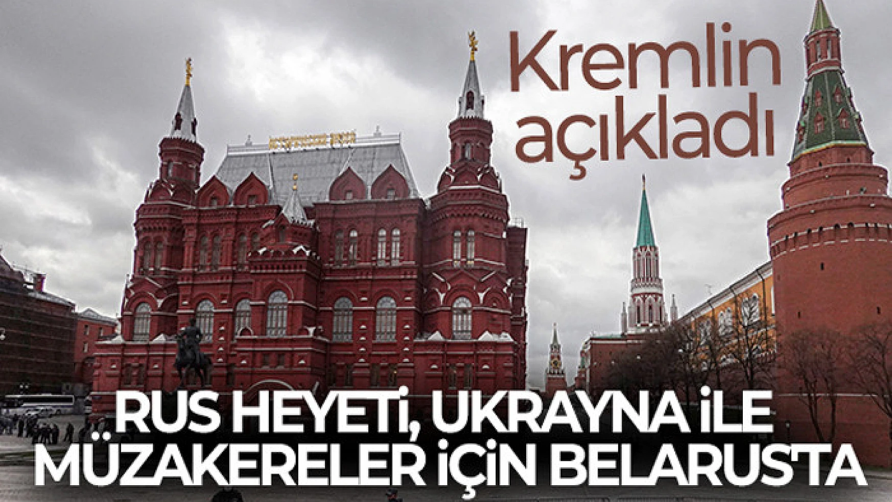 Kremlin: Rus heyeti, Ukrayna ile müzakereler için Belarus'ta