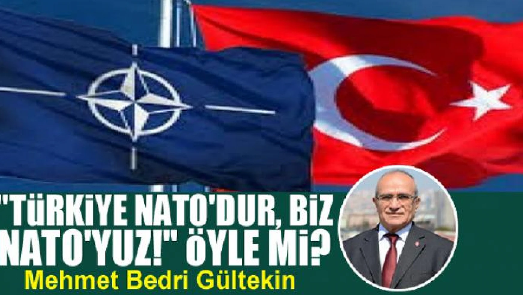 'Türkiye NATO'dur, Biz NATO'yuz!' Öyle mi?