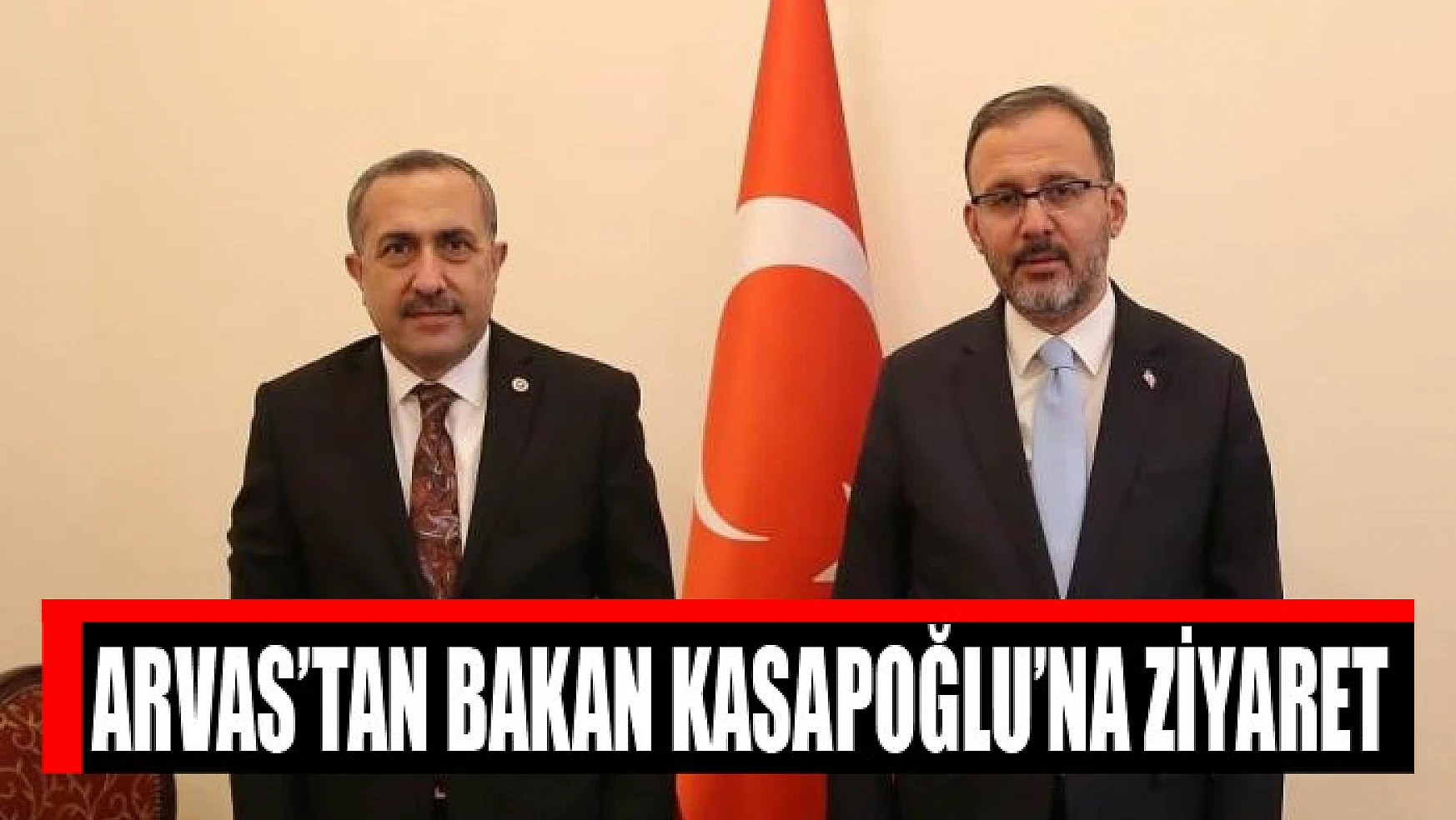 Milletvekili Arvas'tan Bakan Kasapoğlu'na ziyaret