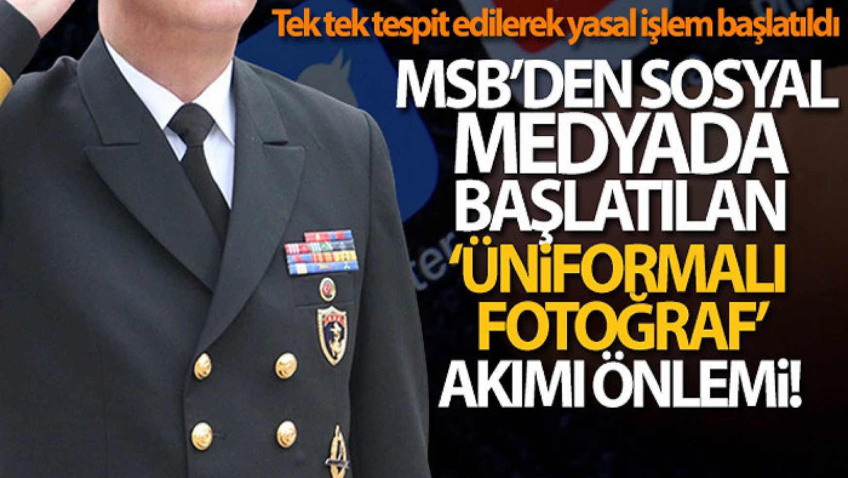 MSB'den sosyal medyada başlatılan 'üniformalı fotoğraf' akımı önlemi