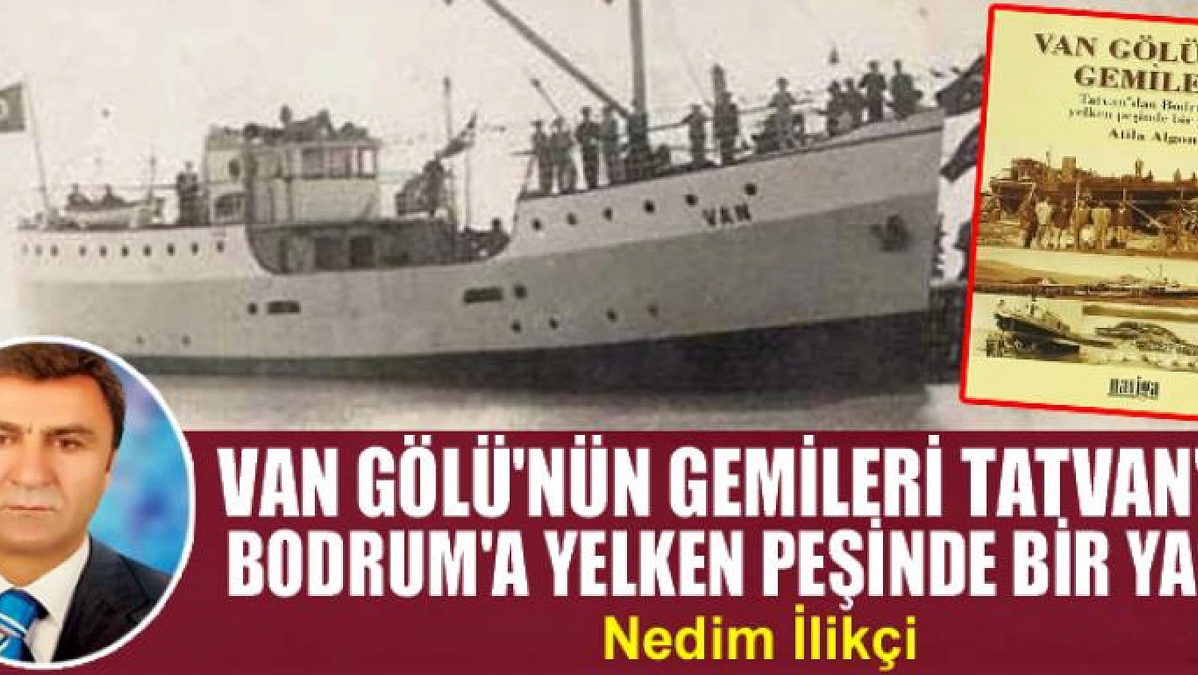 Van Gölü'nün gemileri Tatvan'dan Bodrum'a yelken peşinde bir yaşam