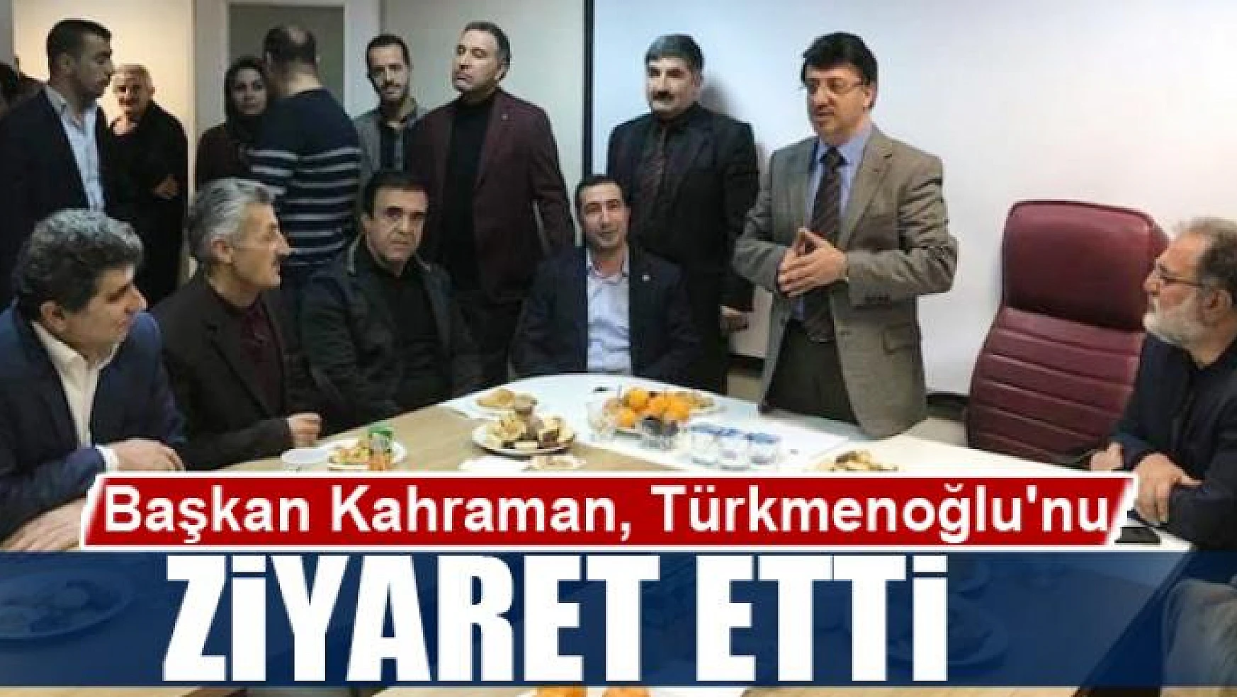 Başkan Kahraman, Türkmenoğlu'nu ziyaret etti 