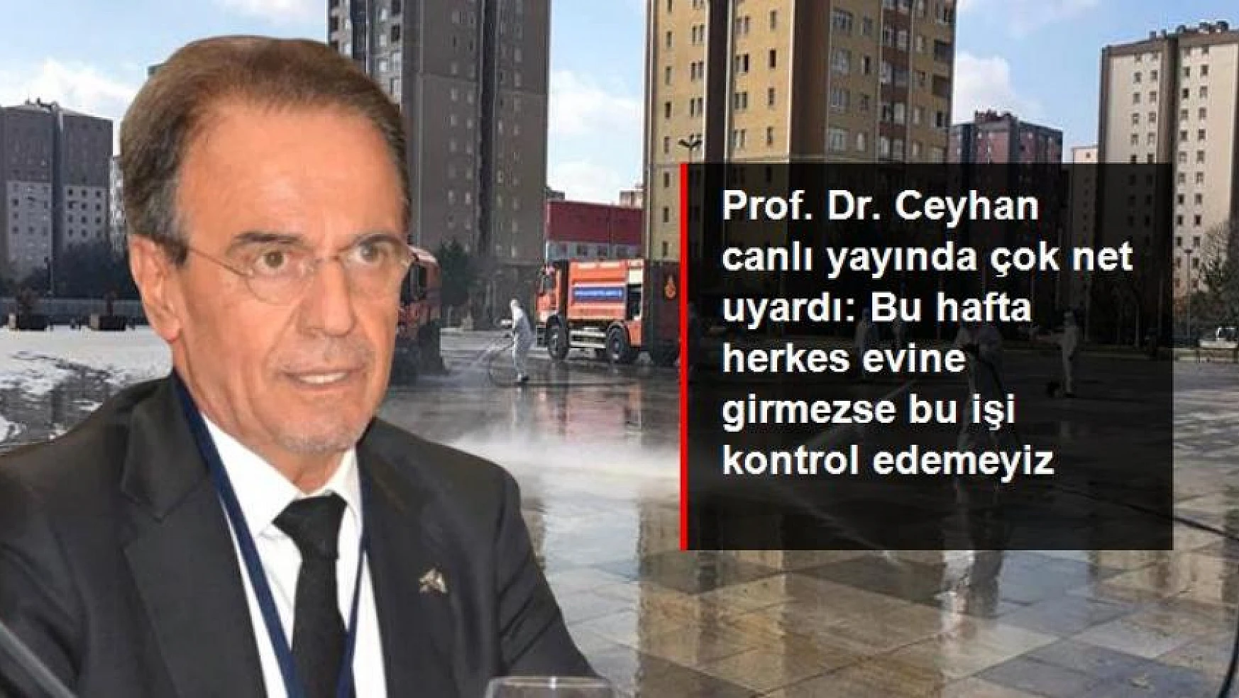 Prof. Dr. Ceyhan canlı yayında çok net uyardı: Bu hafta herkes evine girmezse bu işi kontrol edemeyiz