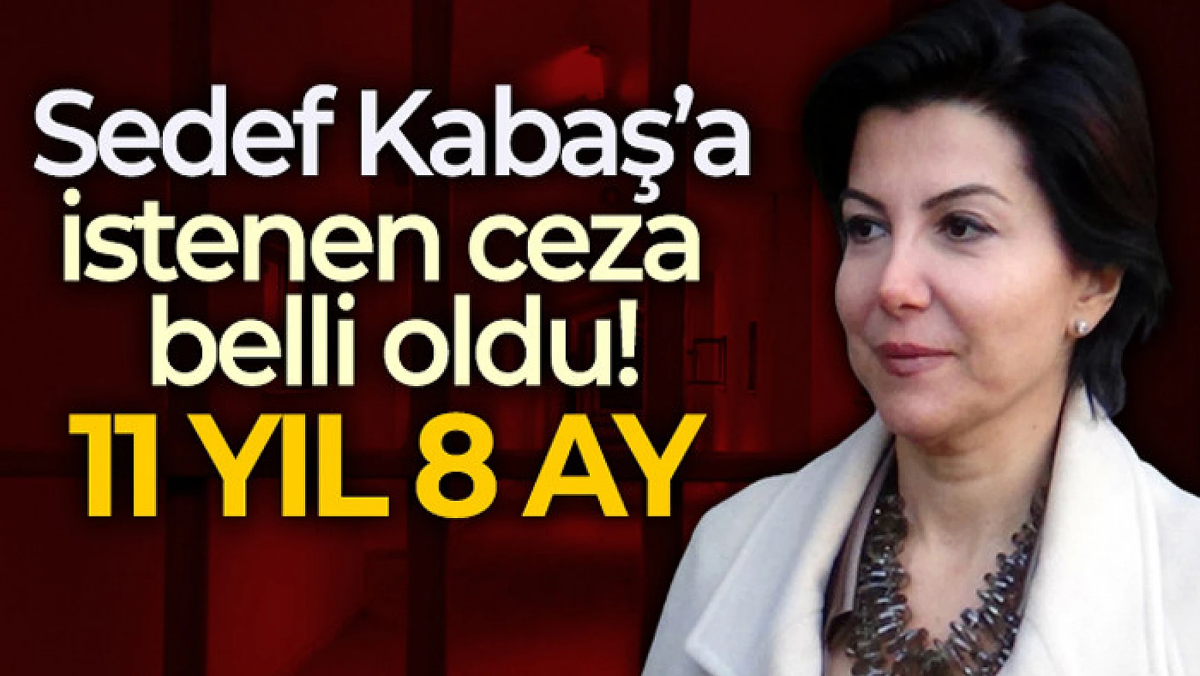 Sedef Kabaş'a hapis talebi