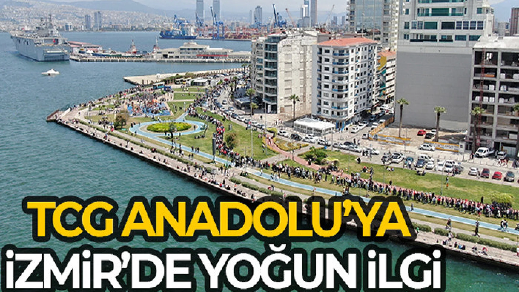 TCG Anadolu'ya ilgi İzmir trafiğini kilitledi: Bakan Kasapoğlu araçtan inip yürüdü