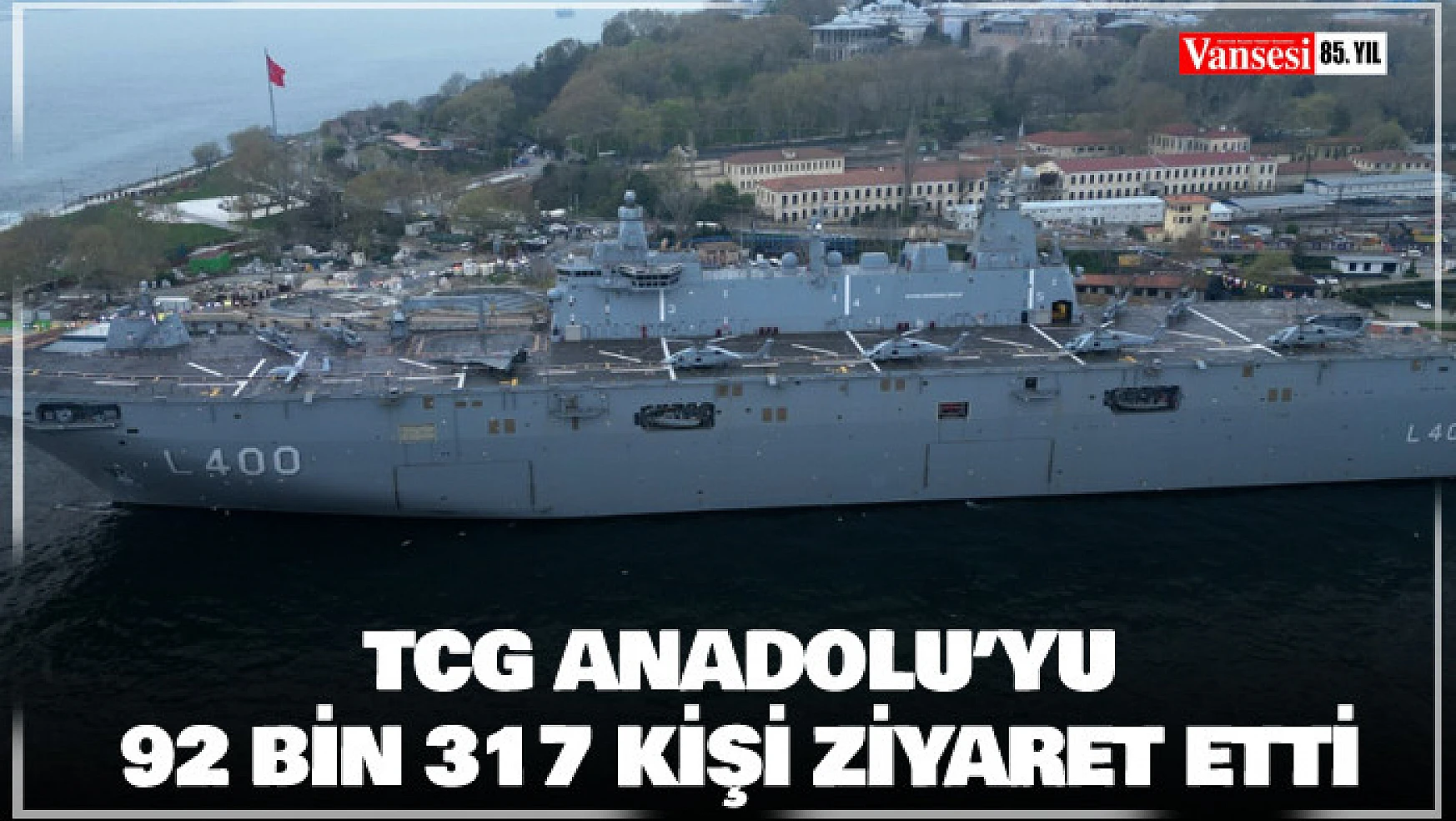TCG Anadolu'yu bir haftada 92 bin 317 kişi ziyaret etti