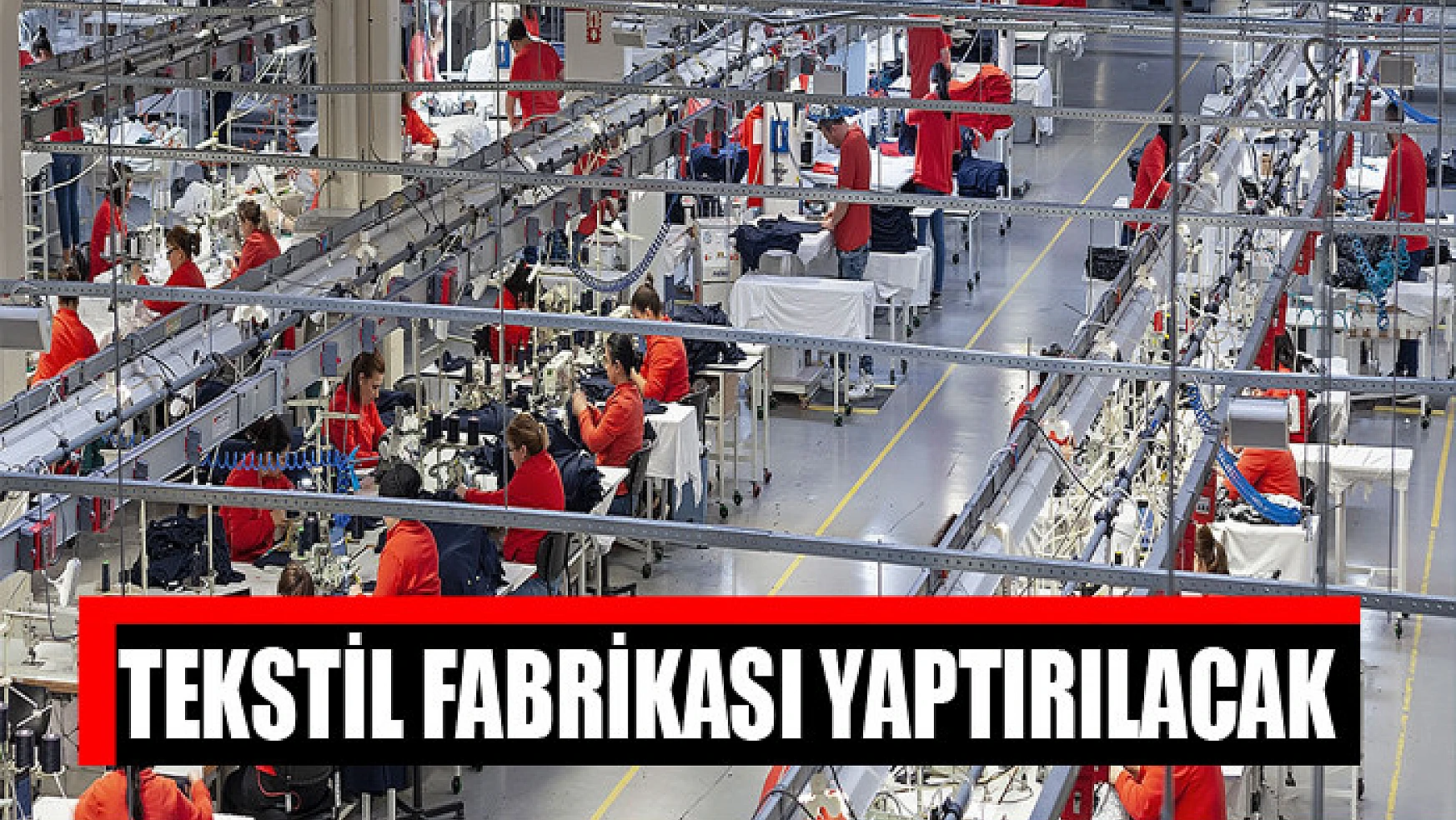 Tekstil fabrikası yaptırılacak